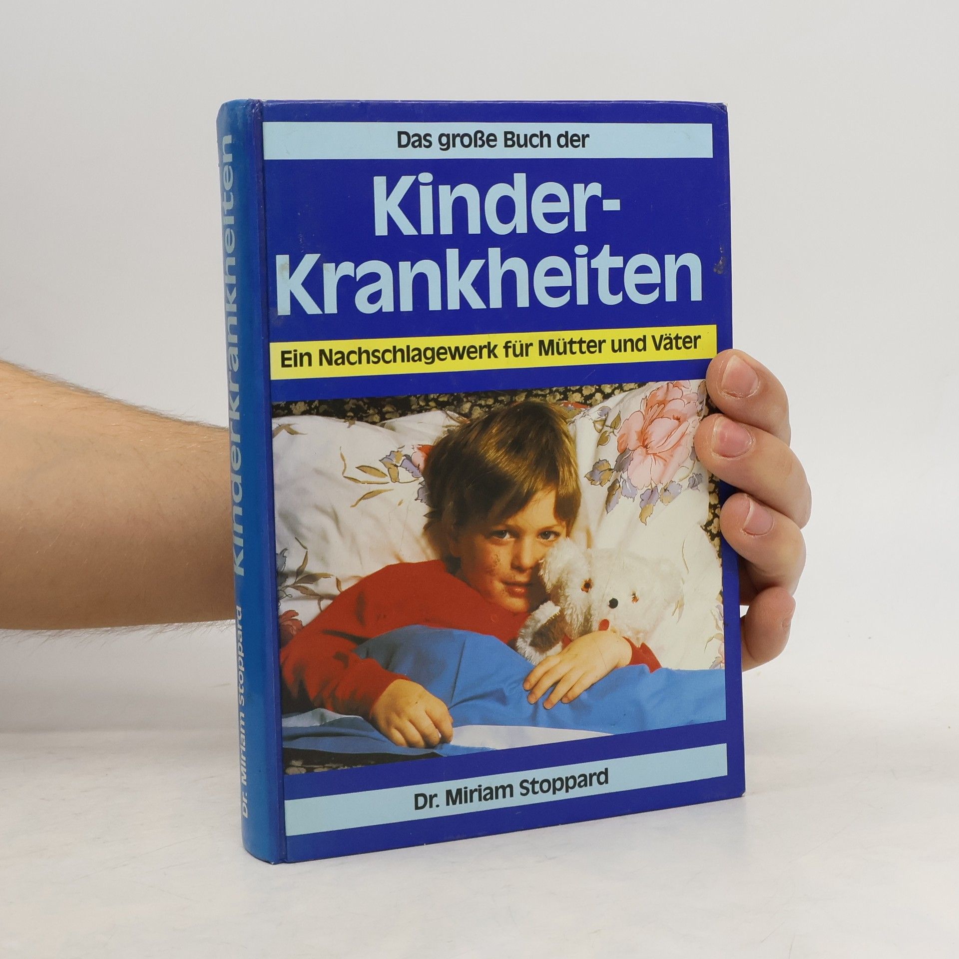 Miriam Stoppard Das große Buch der Kinderkrankheiten: Ein Nachschlagewerk für Mütter und Väter