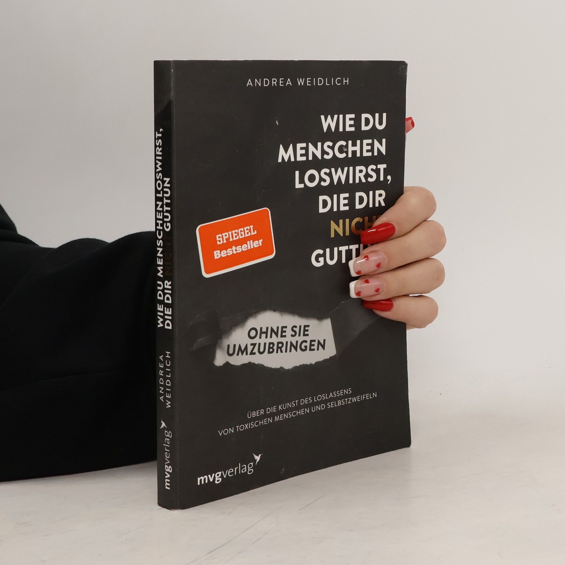 Andrea Weidlich Wie du Menschen loswirst, die dir nicht guttun, ohne sie umzubringen