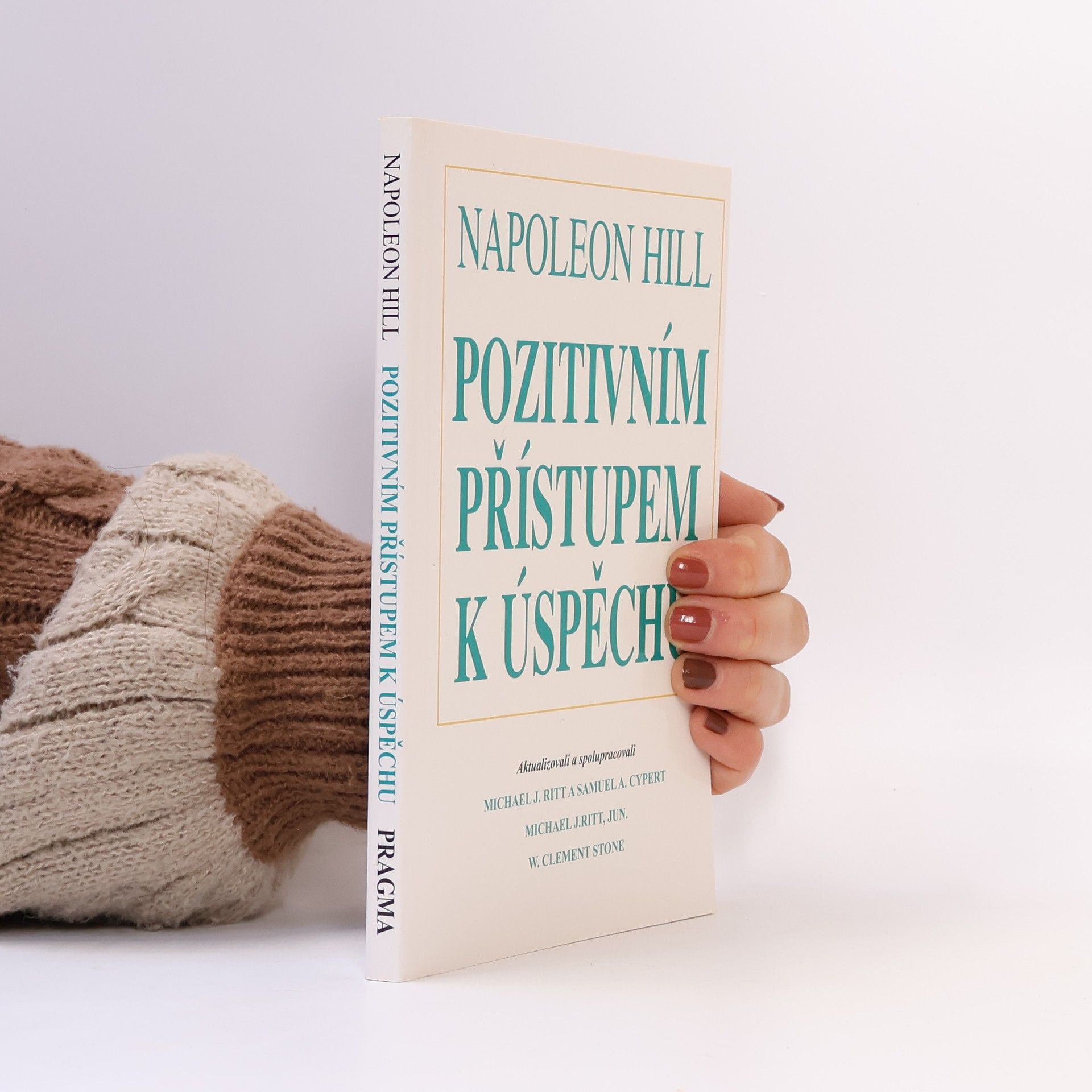 Napoleon Hill Pozitivním přístupem k úspěchu