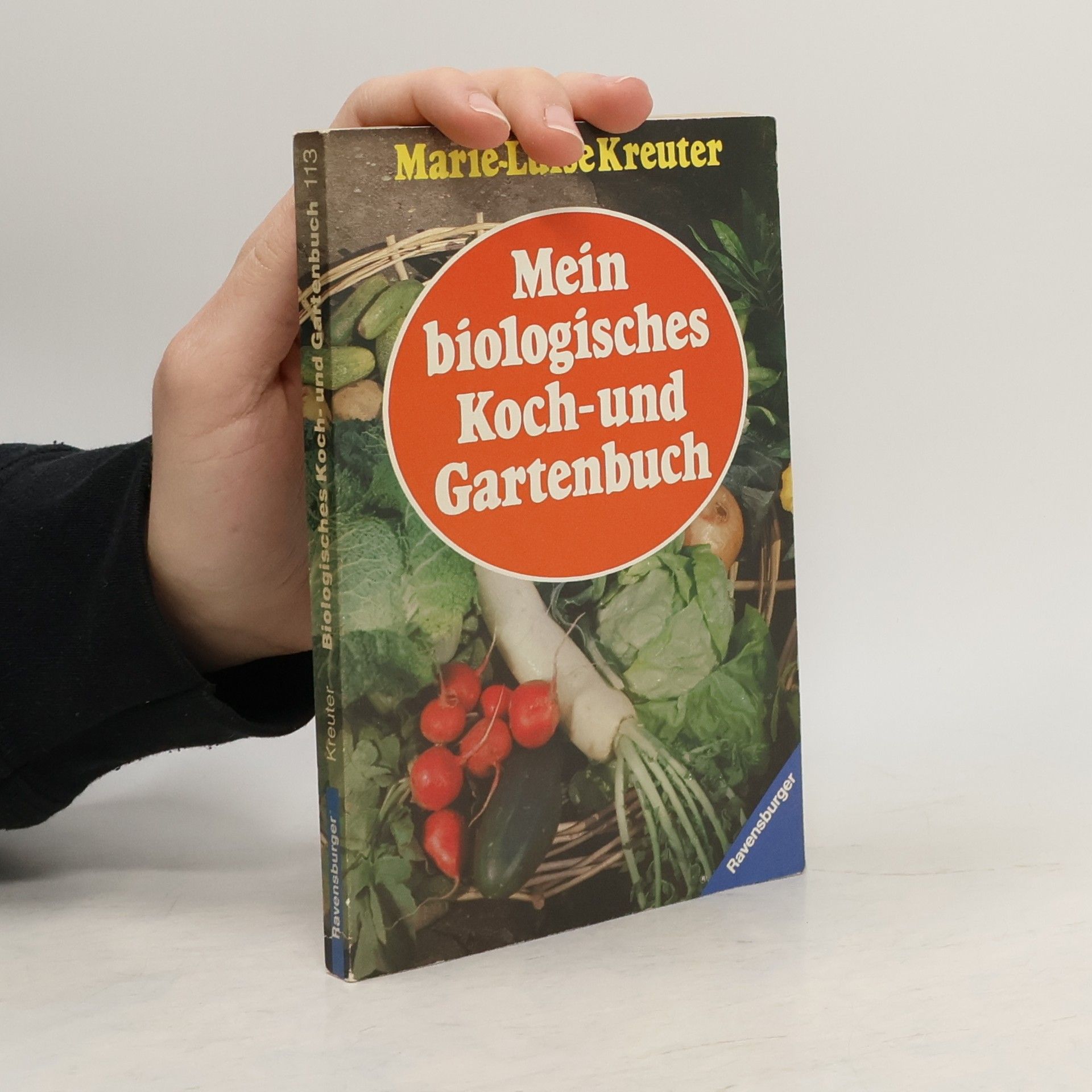 Marie-Luise Kreuter Mein biologisches Koch- und Gartenbuch