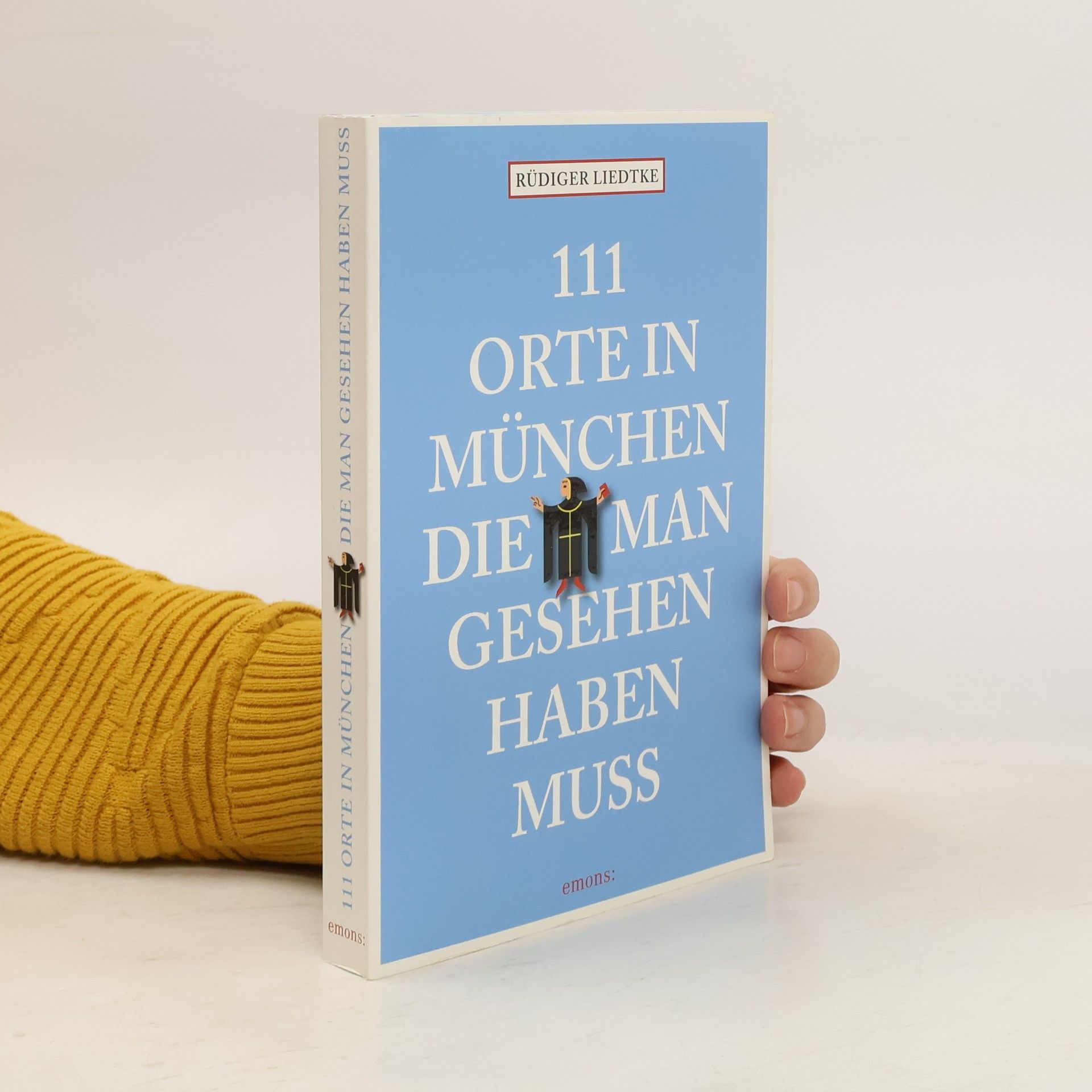 Rüdiger Liedtke 111 Orte in München, die man gesehen haben muss