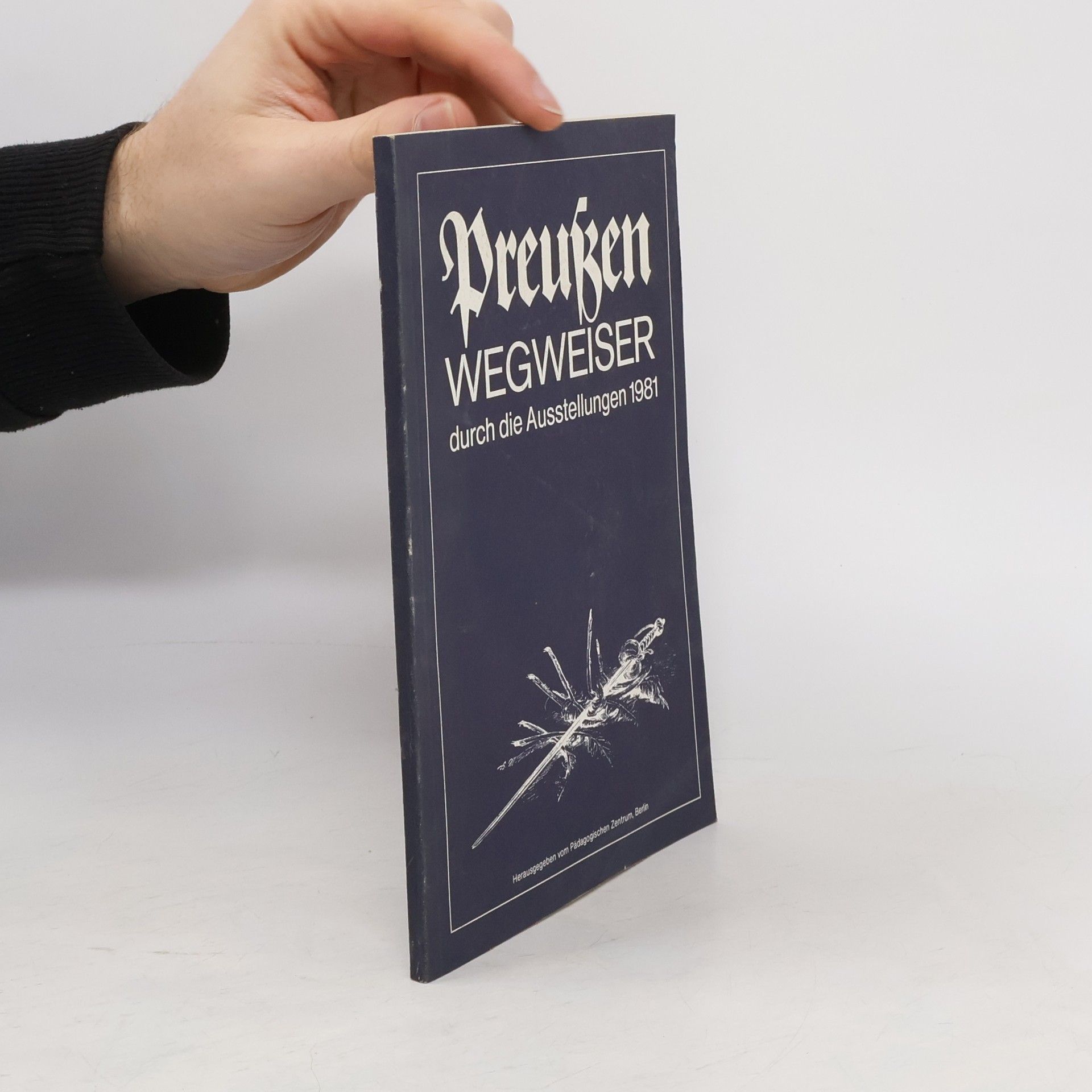Kolektív autorov Preußen. Wegweiser durch die Ausstellung 1981