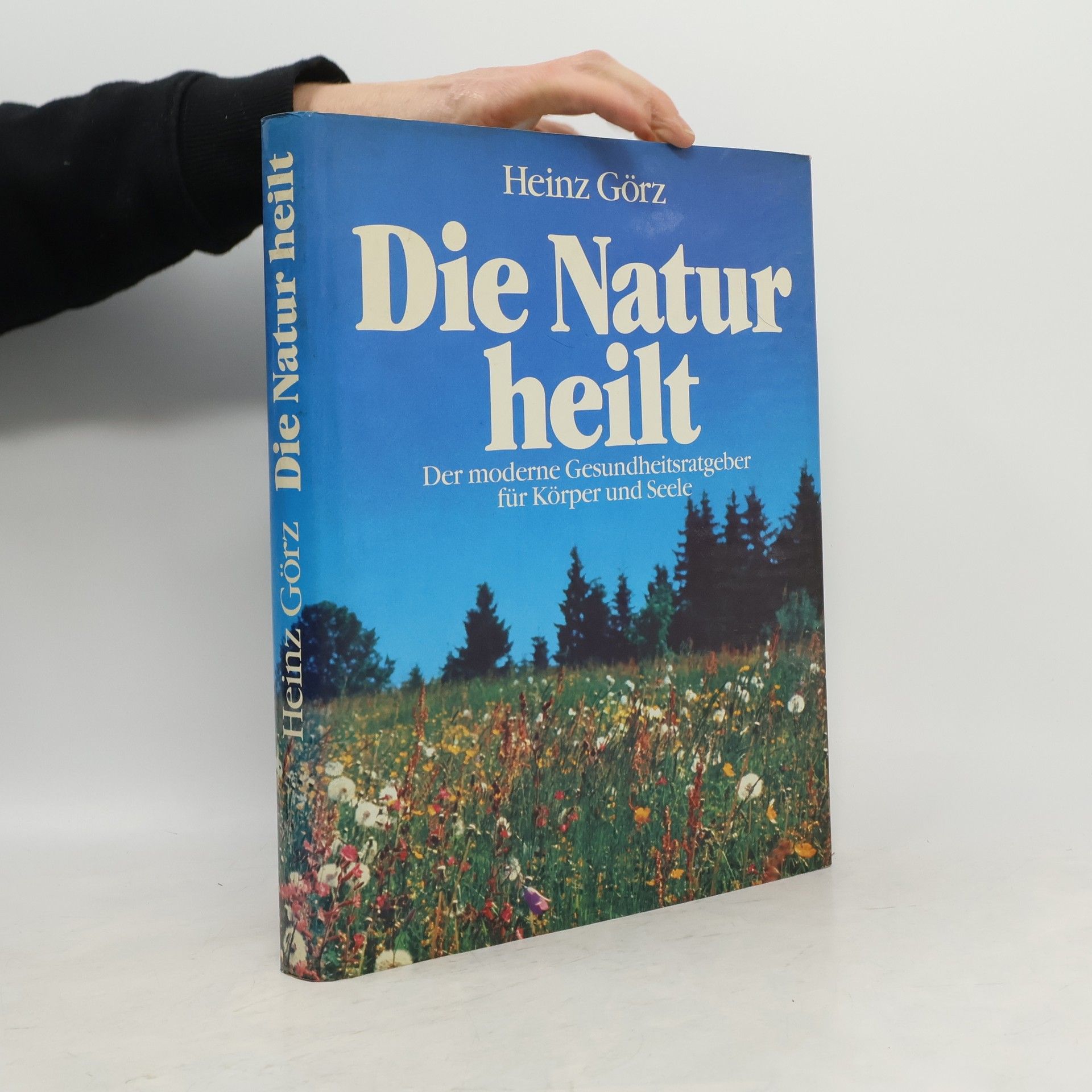 Heinz Görz Die Natur heilt