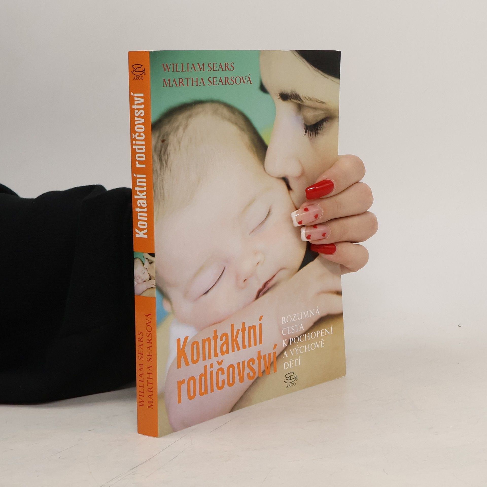 William Sears Kontaktní rodičovství. Rozumná cesta k pochopení a výchově dětí