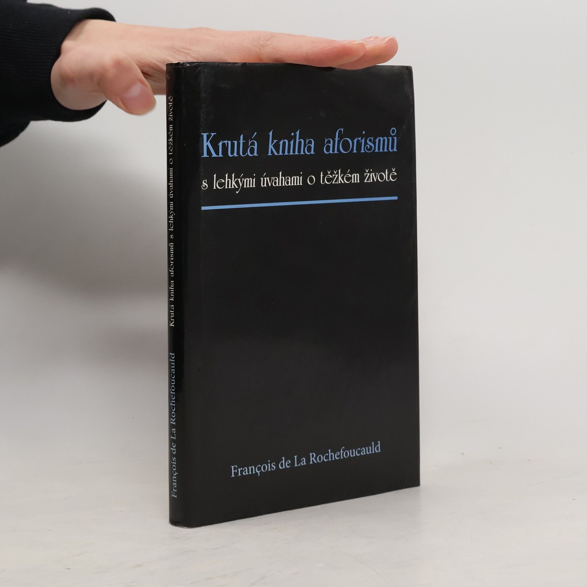 François de La Rochefoucauld Krutá kniha aforismů s lehkými úvahami o těžkém životě