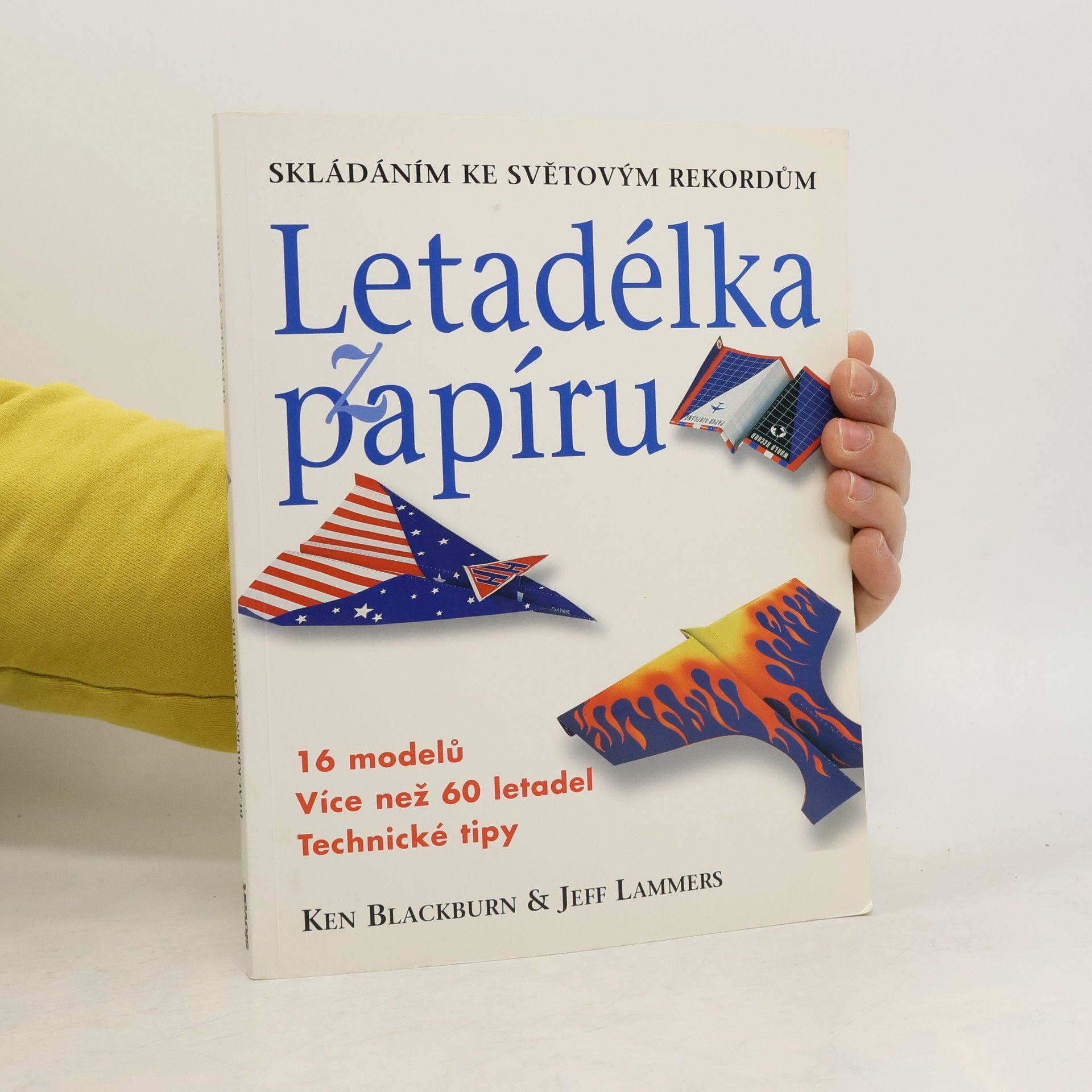 Ken Blackburn Letadélka z papíru : skládáním ke světovým rekordům