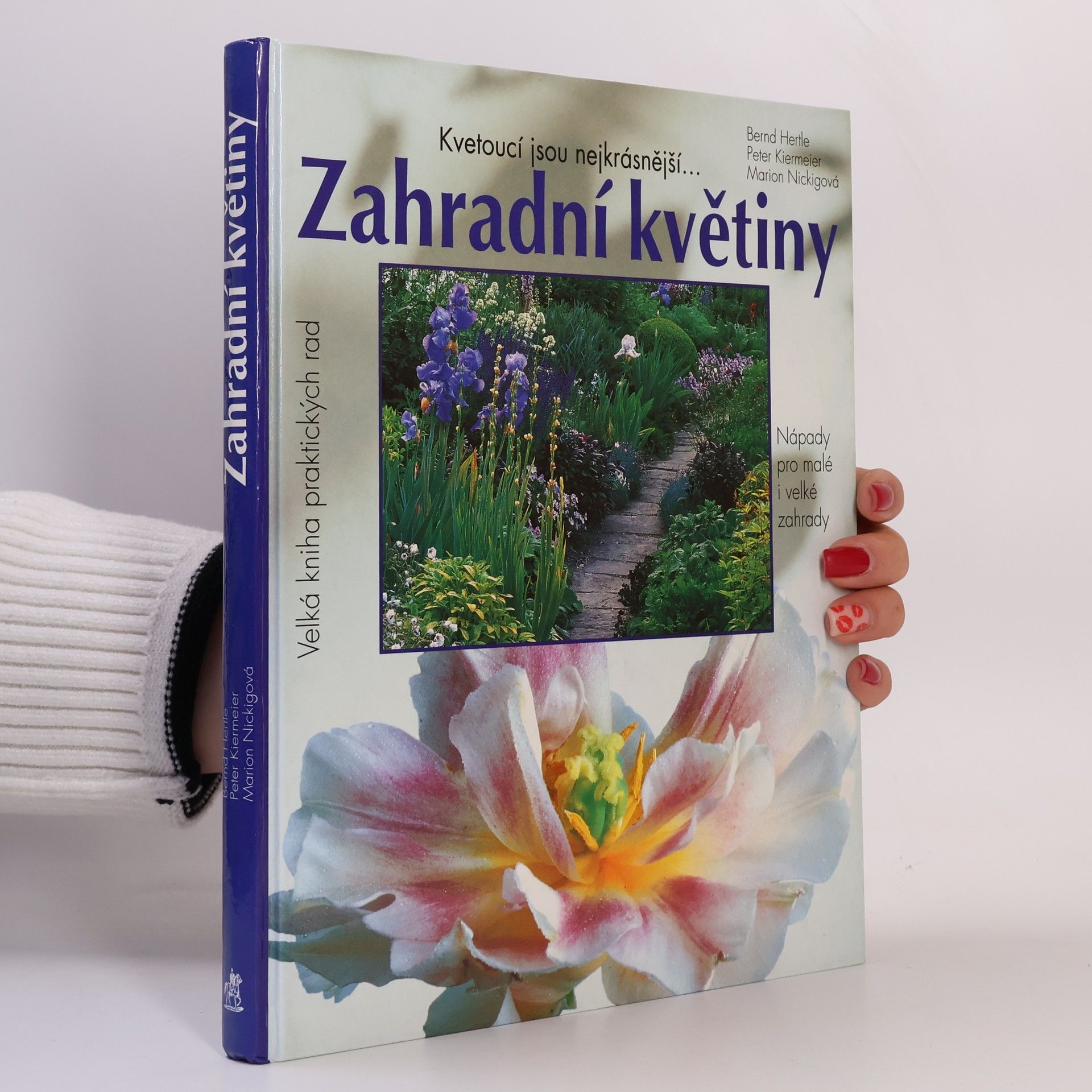 Bernd Hertle Zahradní květiny : Kvetoucí jsou nejkrásnější...