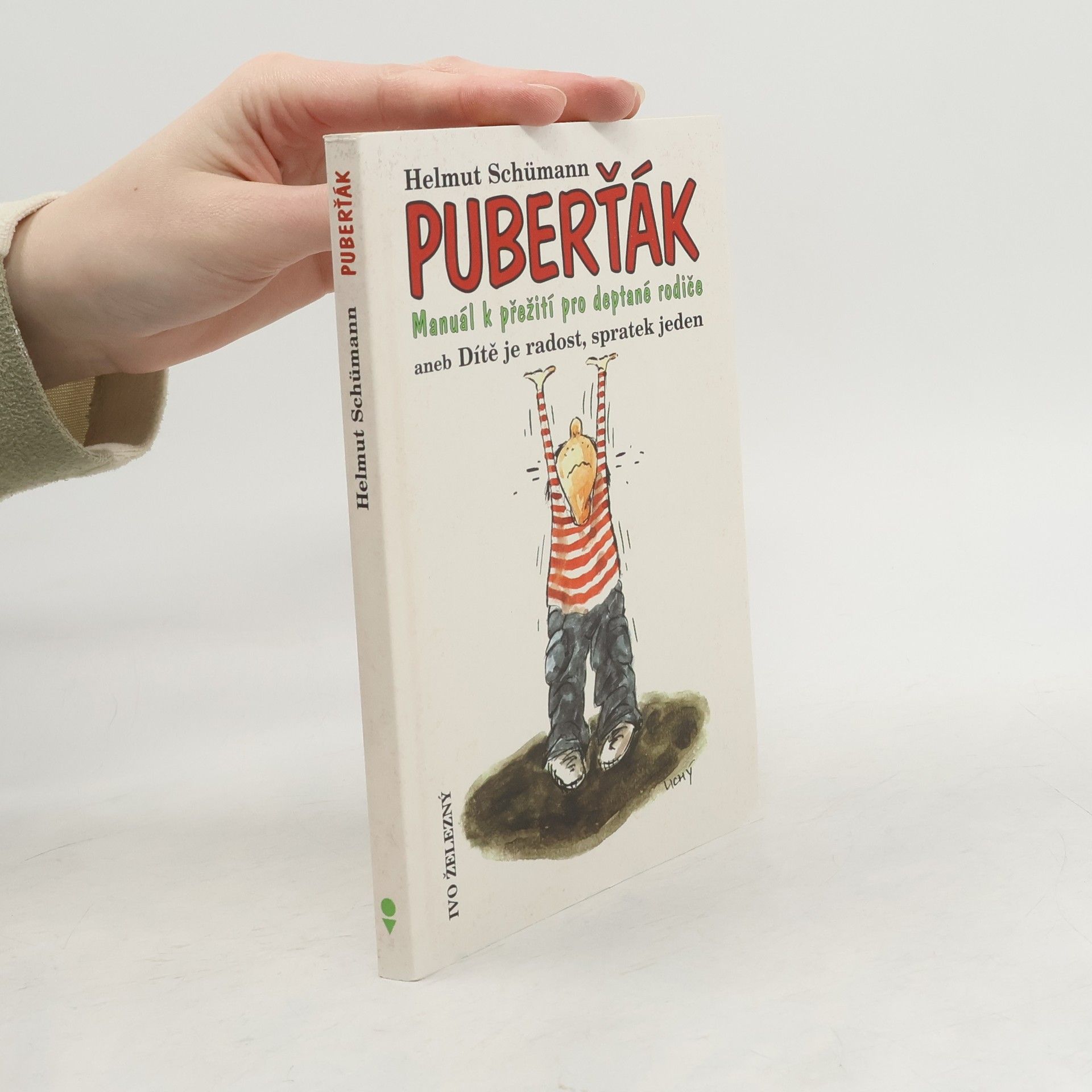 Puberťák : manuál k přežití pro deptané rodiče, aneb, Dítě je radost, spratek jeden