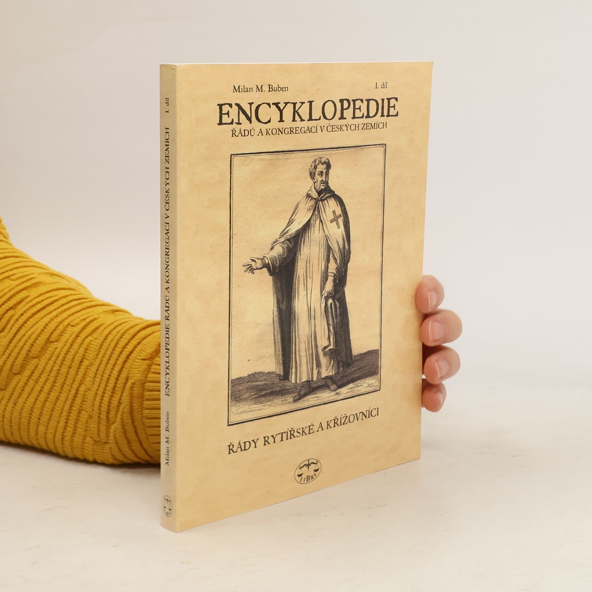 Milan Buben Encyklopedie řádů, kongregací a řeholních společností katolické církve v českých zemích. I. díl, Řády rytířské a křížovníci