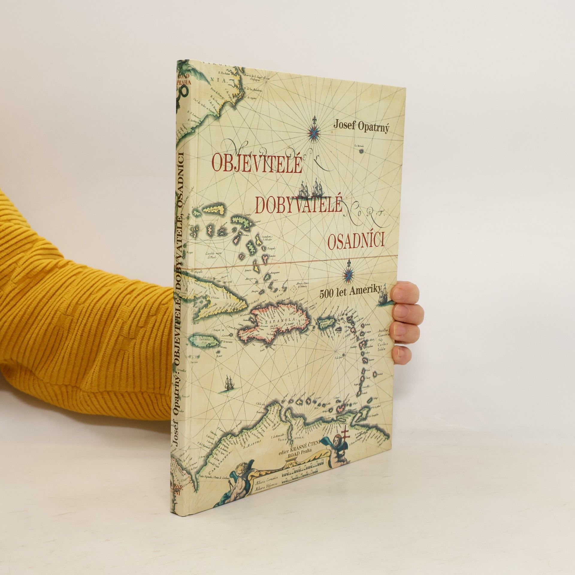 Josef Opatrný Objevitelé, dobyvatelé, osadníci : 500 let Ameriky