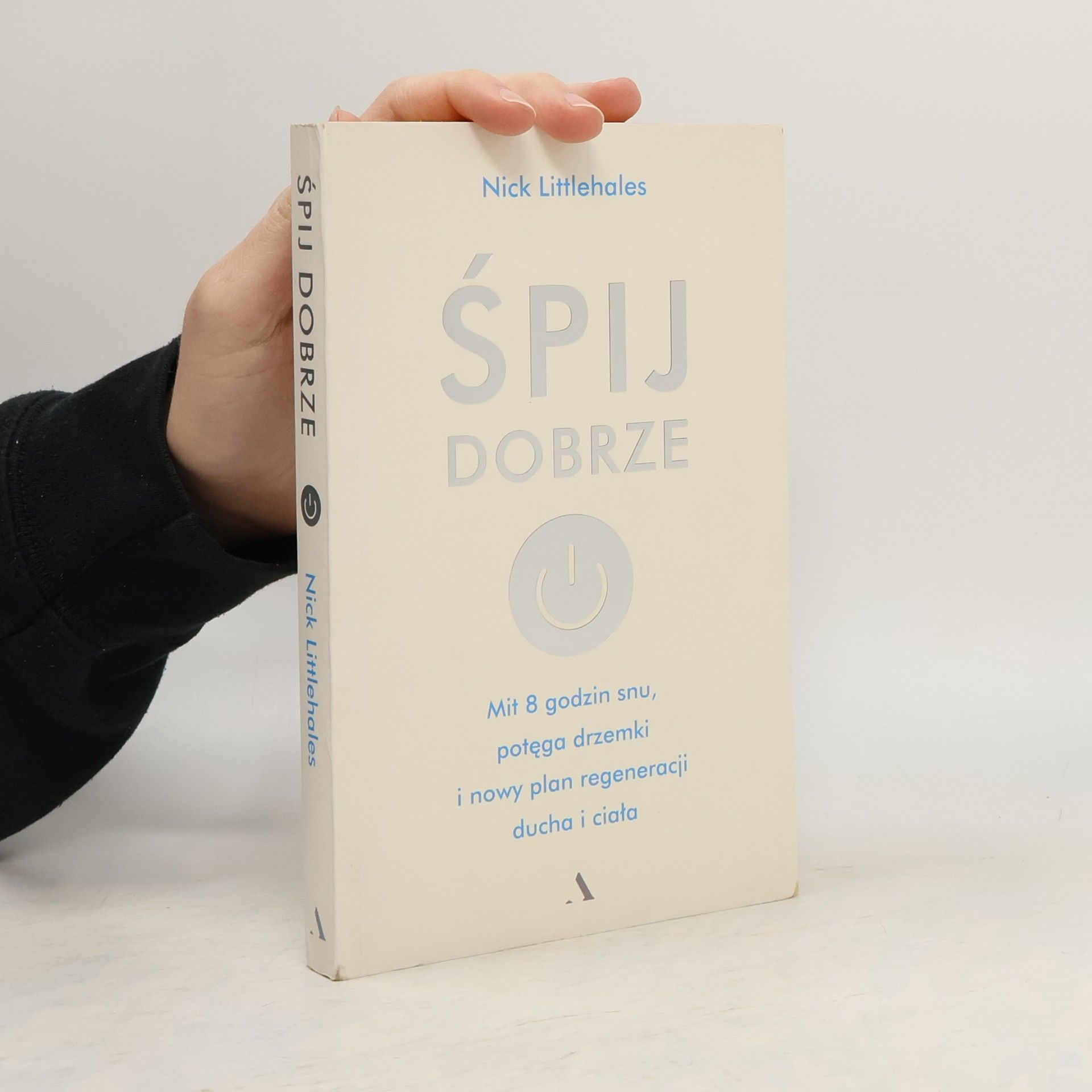 Nick Littlehales Śpij dobrze. Mit 8 godzin snu, potęga drzemki i nowy plan regeneracji ducha i ciała