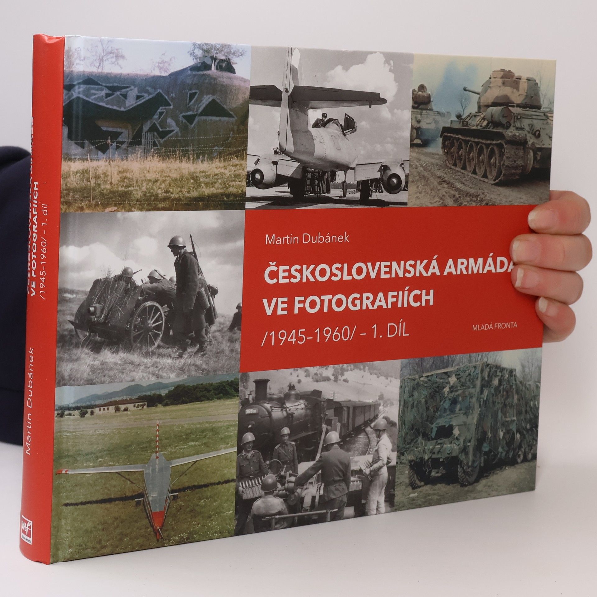 Martin Dubánek Československá armáda ve fotografiích /1945-1960/. 1. díl
