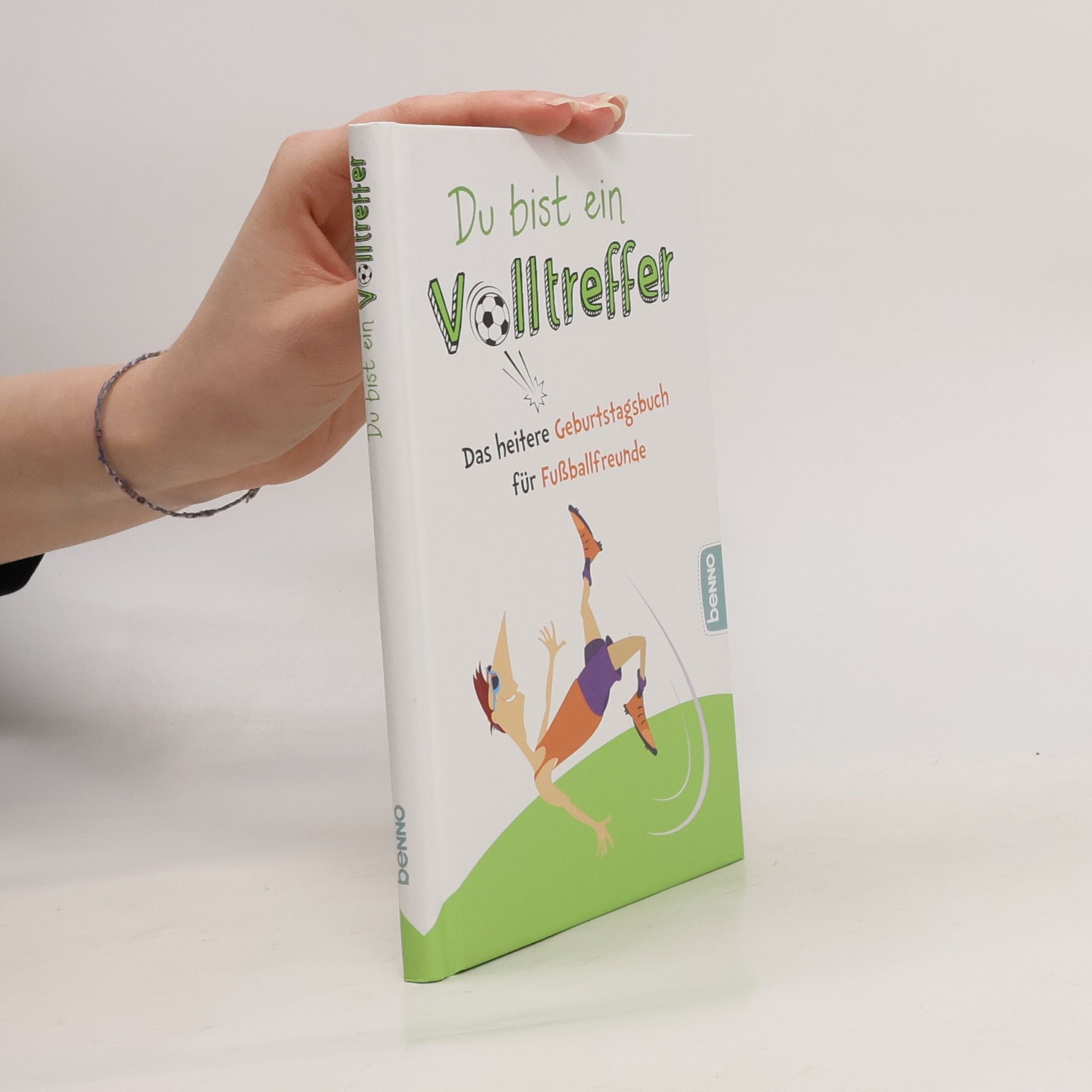 Autorenkollektiv Du bist ein Volltreffer. Das heitere Geburtstagsbuch für Fußballfreunde