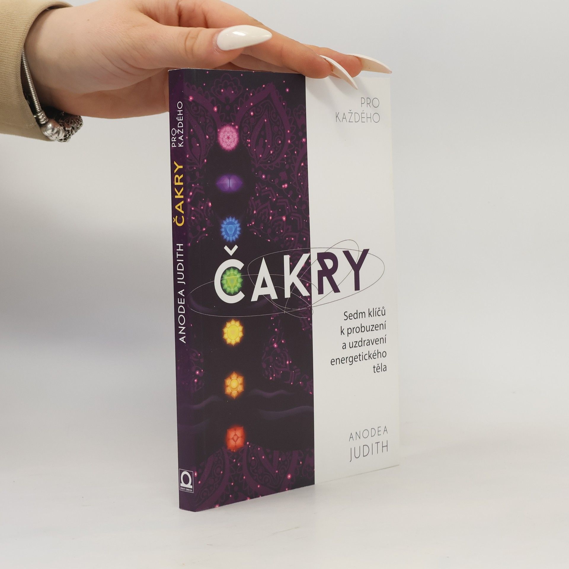 Anodea Judith Čakry pro každého : sedm klíčů k probuzení a uzdravení energetického těla