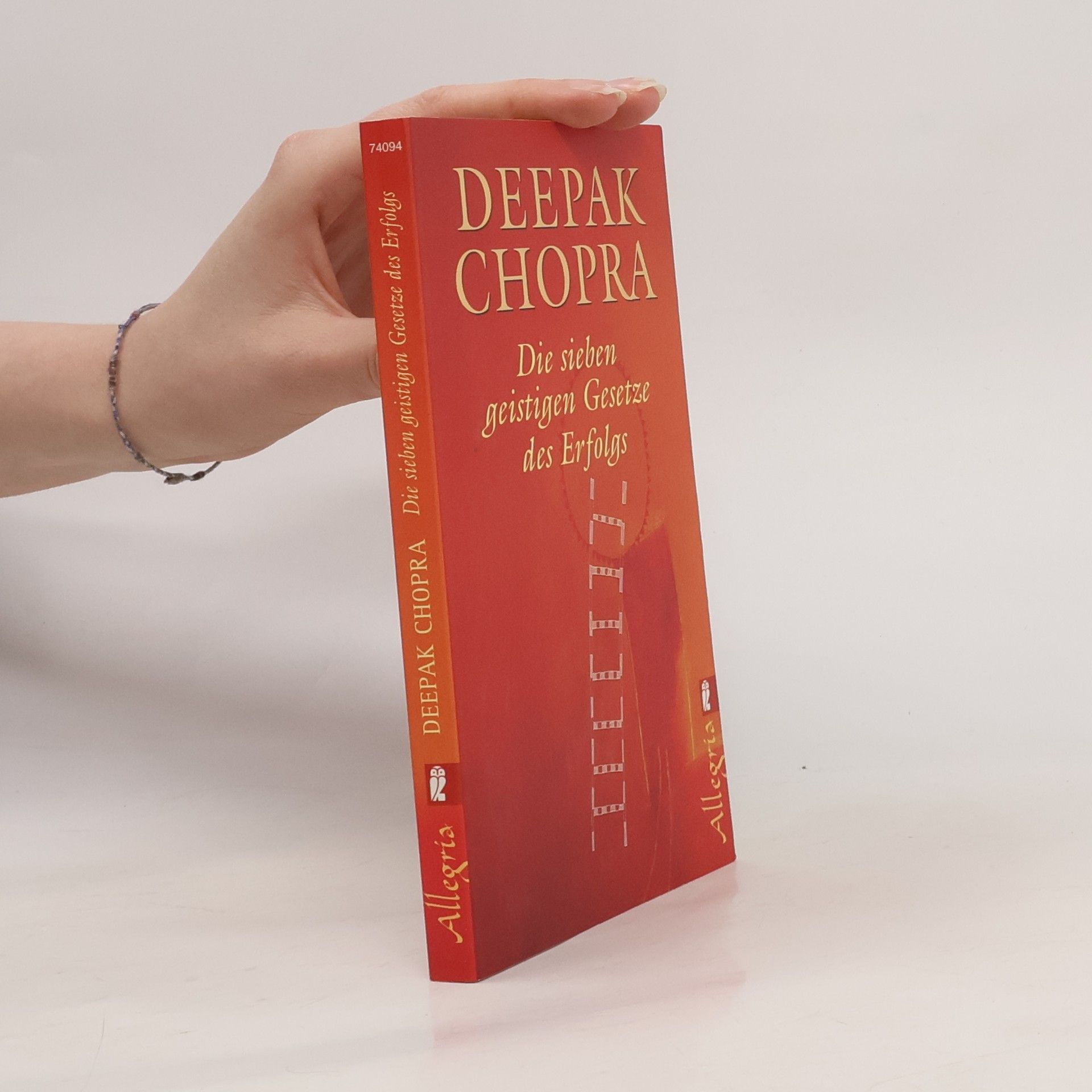 Deepak Chopra Die sieben geistigen Gesetze des Erfolgs
