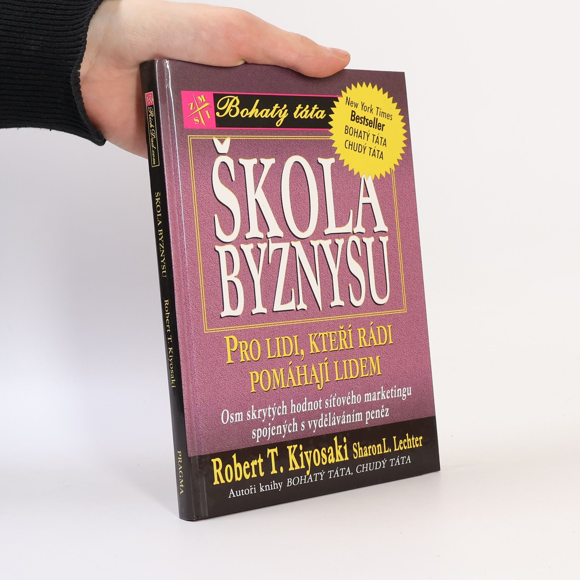 Robert Kiyosaki Škola byznysu : pro lidi, kteří rádi pomáhají lidem : osm skrytých hodnot síťového marketingu, spojených s vyděláváním peněz