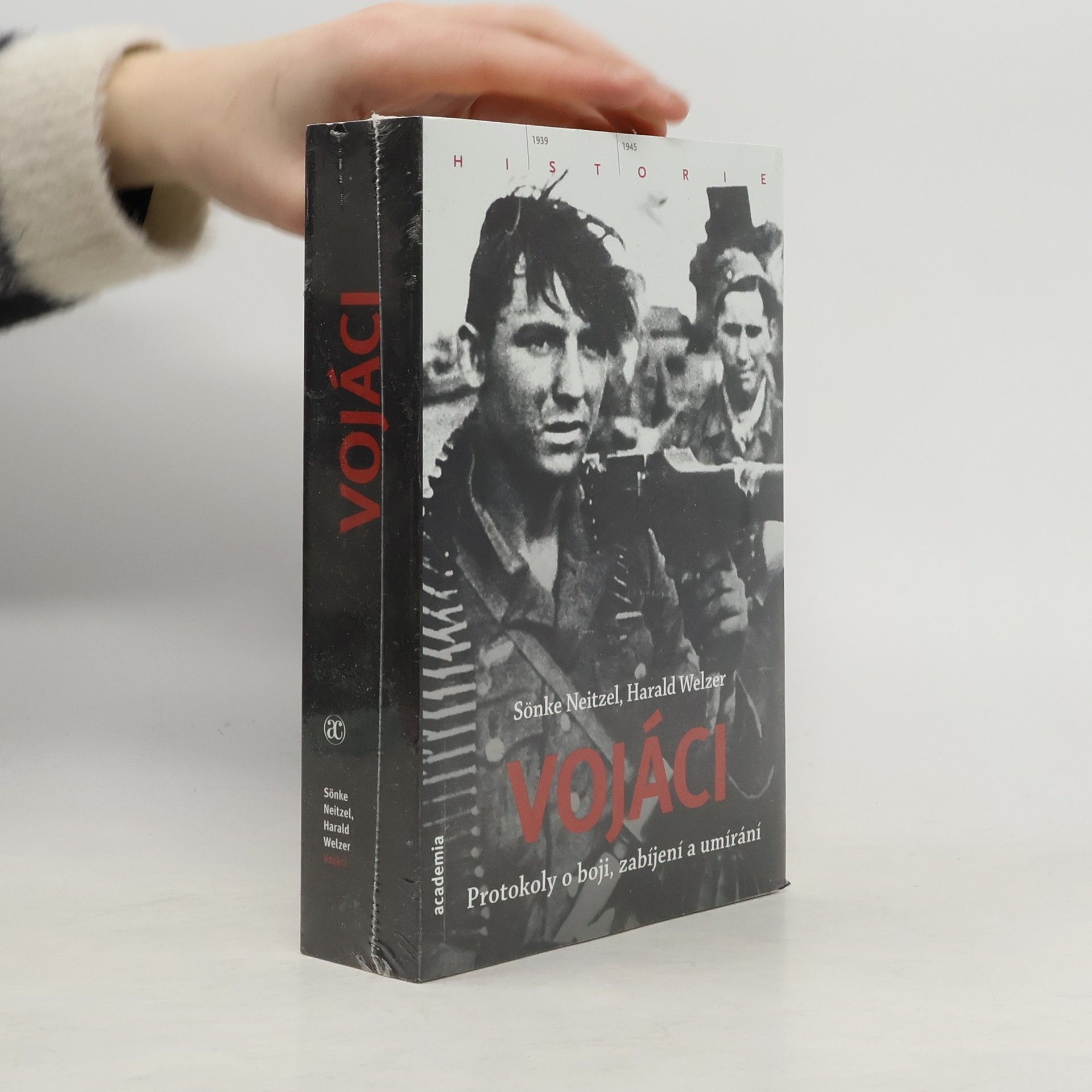 Sönke Neitzel Vojáci: Protokoly o boji, zabíjení a umírání