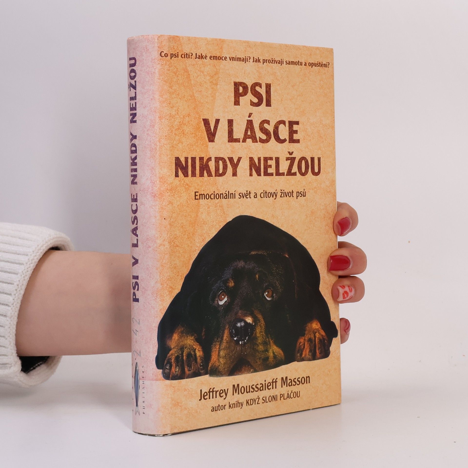 Jeffrey Moussaieff Masson Psi v lásce nikdy nelžou. Emocionální svět a citový život psů
