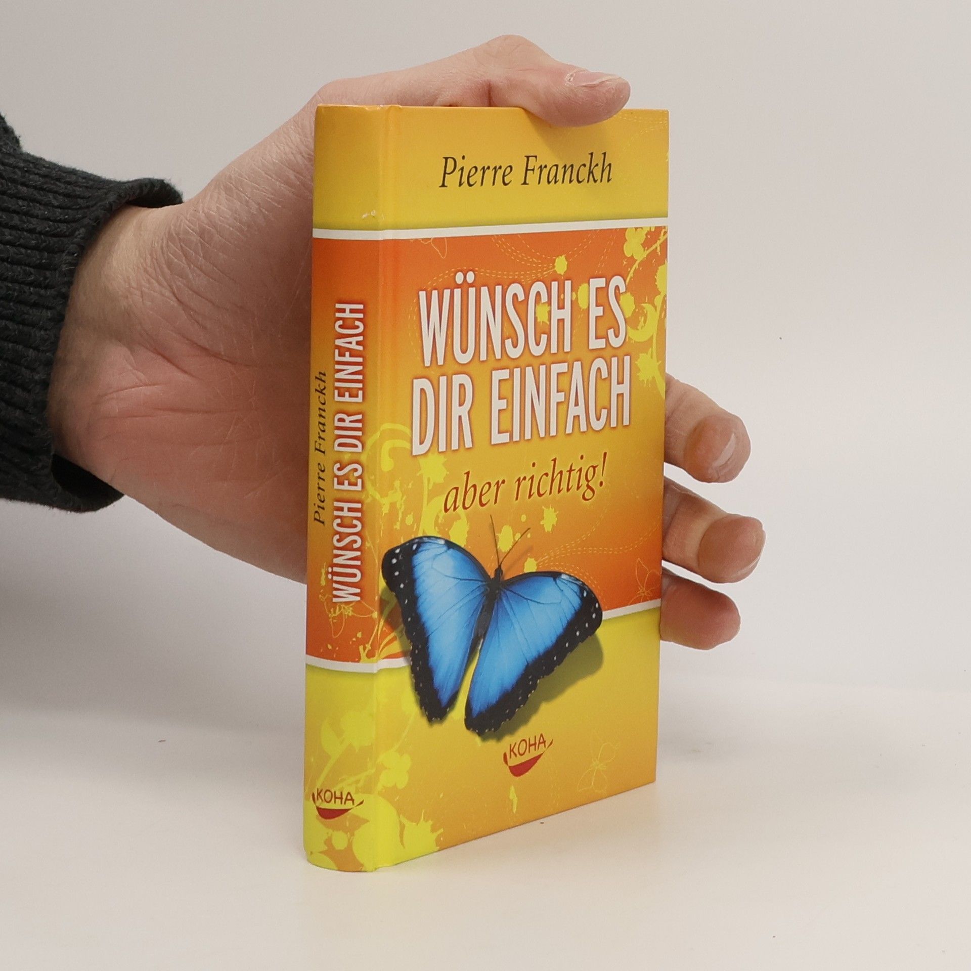 Pierre Franckh Wünsch es dir einfach - aber richtig