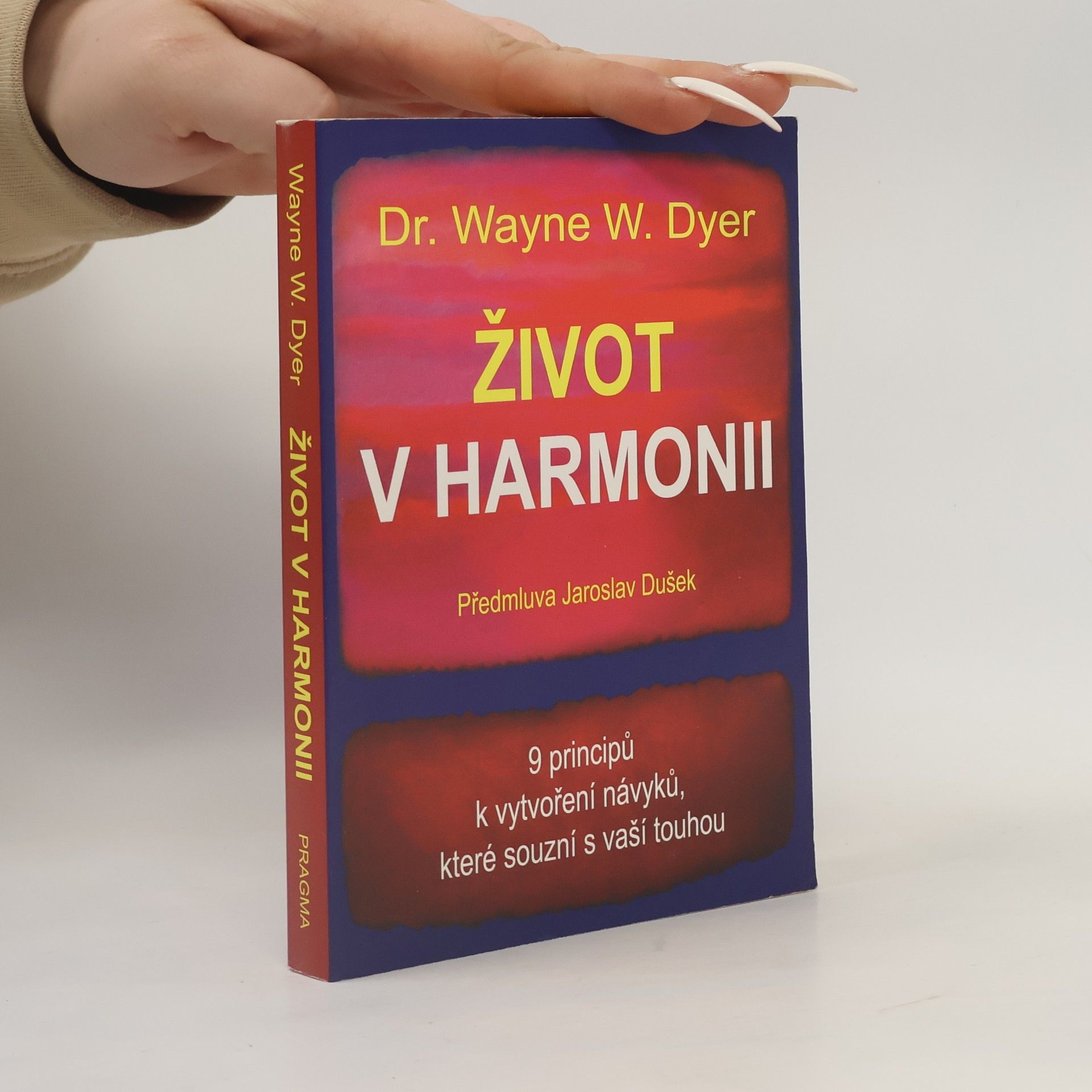Wayne W. Dyer Život v harmonii : 9 principů k vytvoření návyků, které souzní s vaší touhou