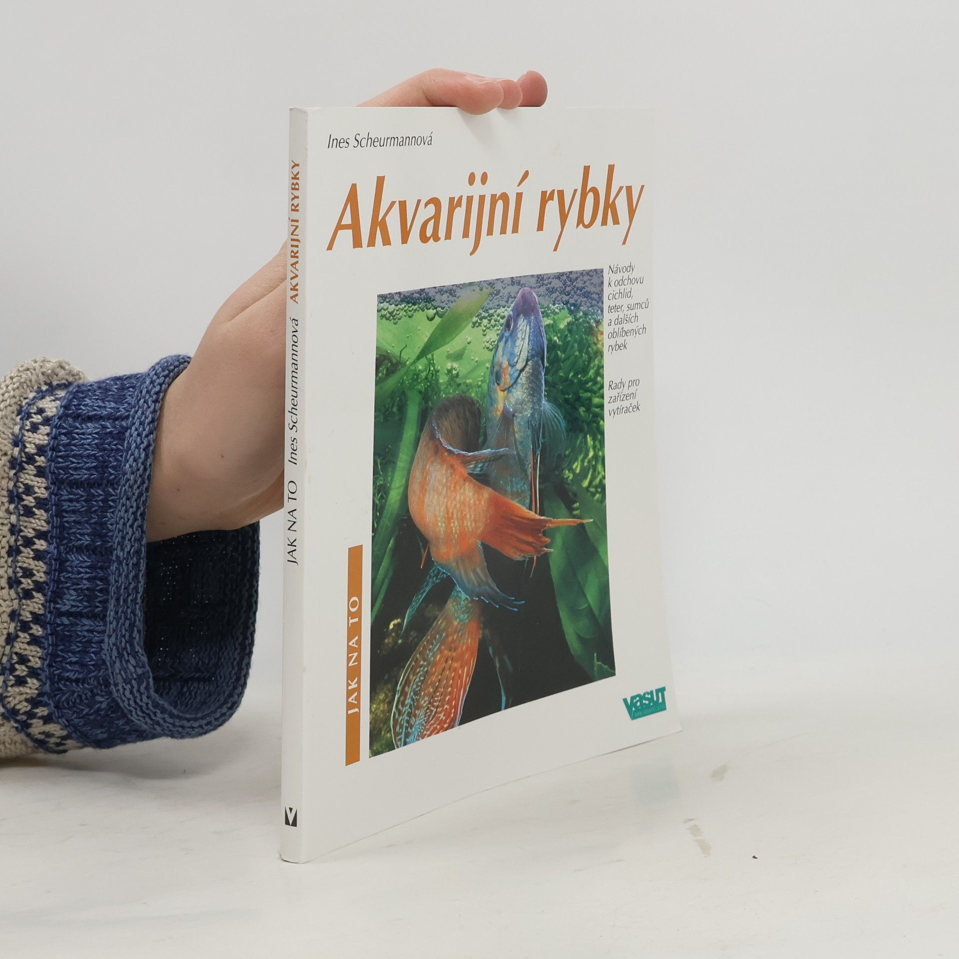 Ines Scheurmann Akvarijní rybky: Návody k odchovu cichlid, teter, sumců a dalších oblíbených rybek: Rady pro zařízení vytíraček