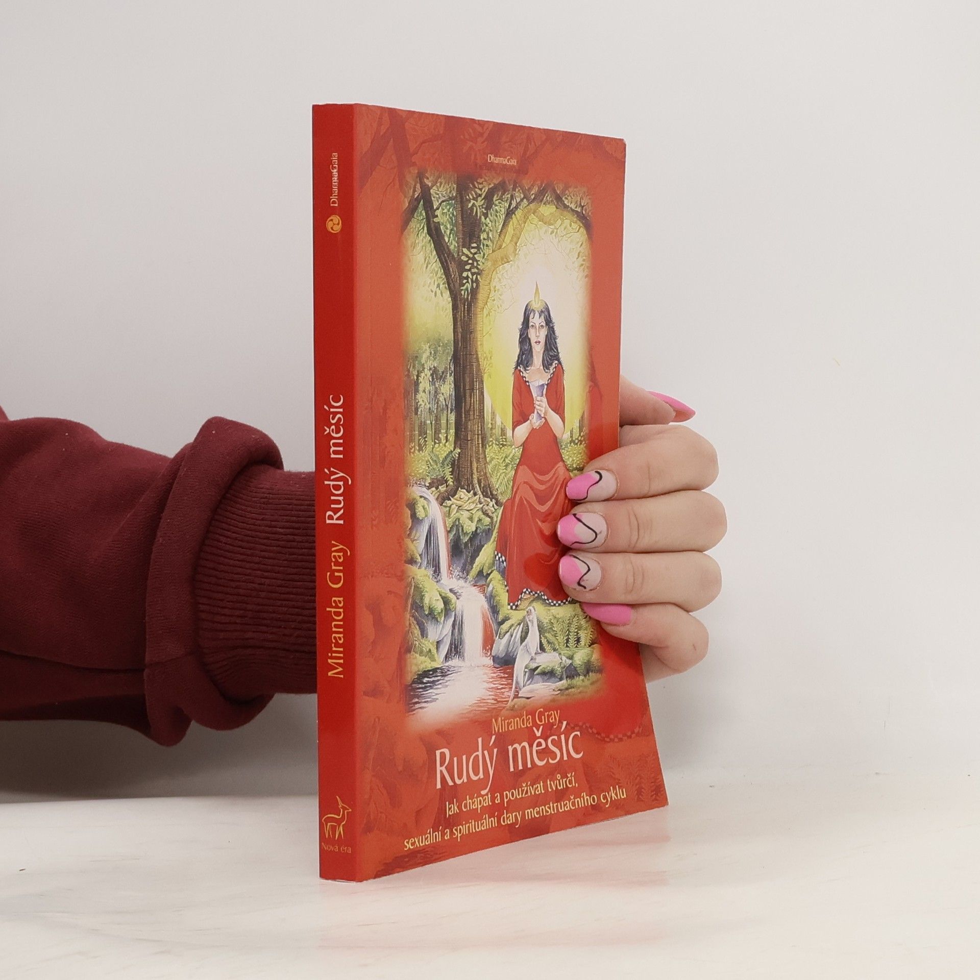 Miranda Gray Rudý měsíc. Jak chápat a používat tvůrčí, sexuální a spirituální dary menstruačního cyklu