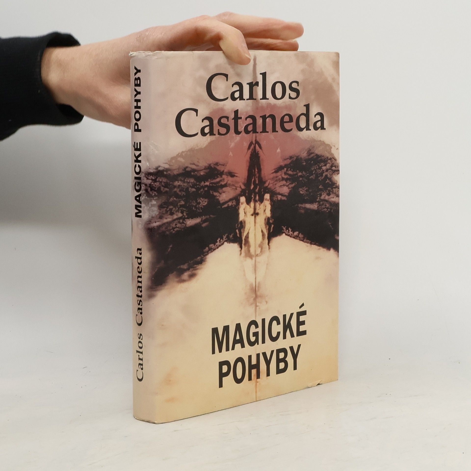 Carlos Castañeda Magické pohyby: Praktická moudrost šamanů dávného Mexika