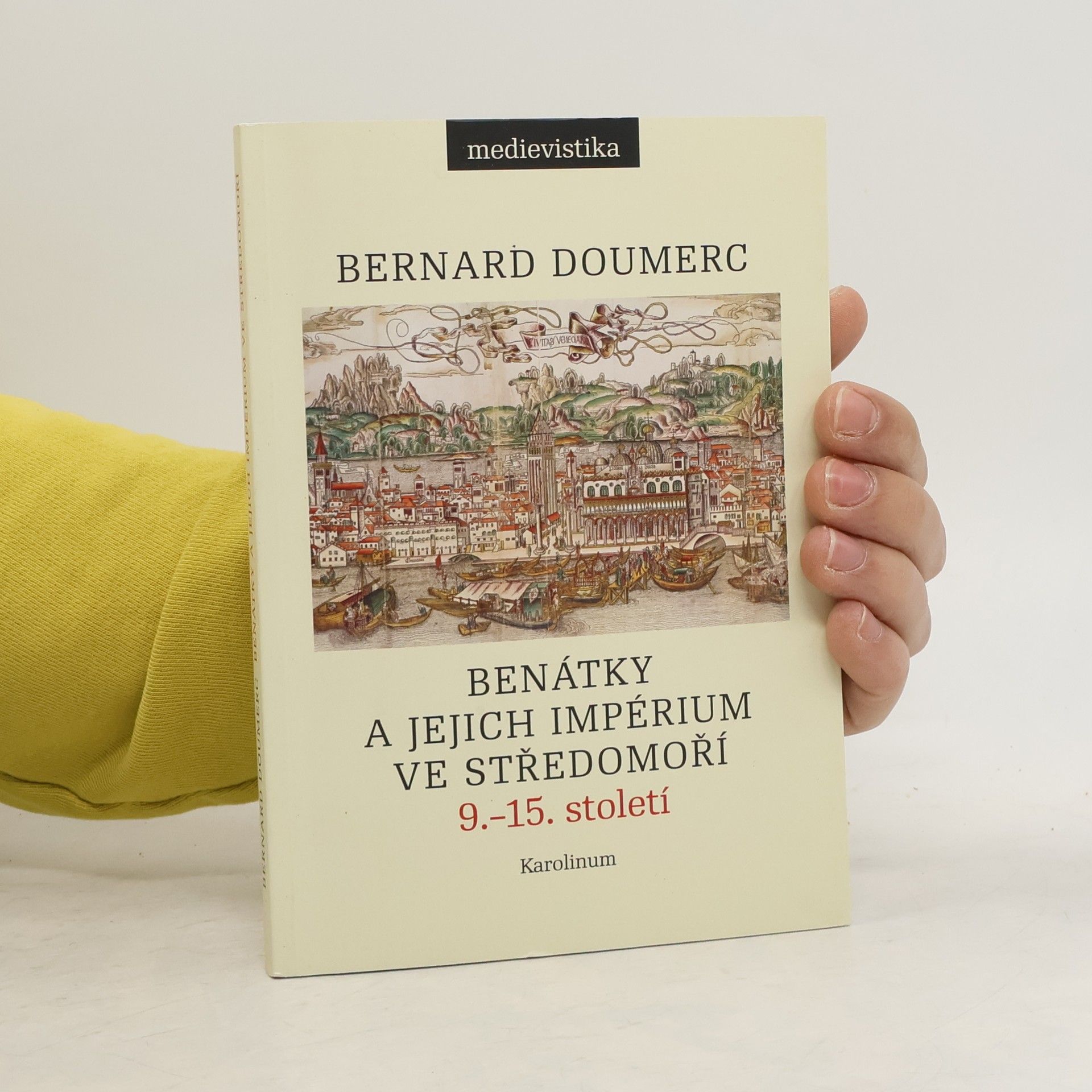 Bernard Doumerc Benátky a jejich impérium ve Středomoří (9.-15. století)