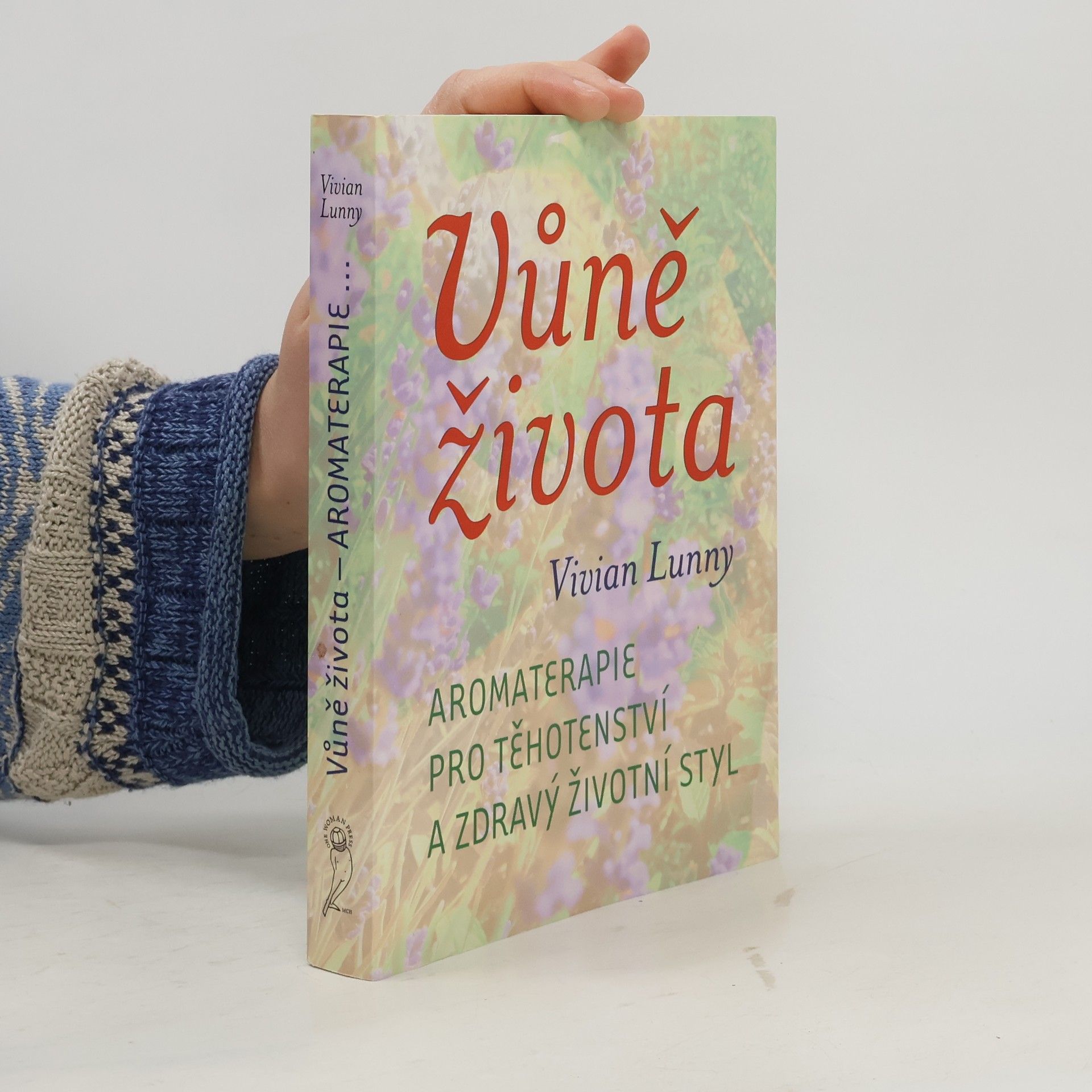 Vivian Lunny Vůně života. Aromaterapie pro těhotenství a zdravý životní styl