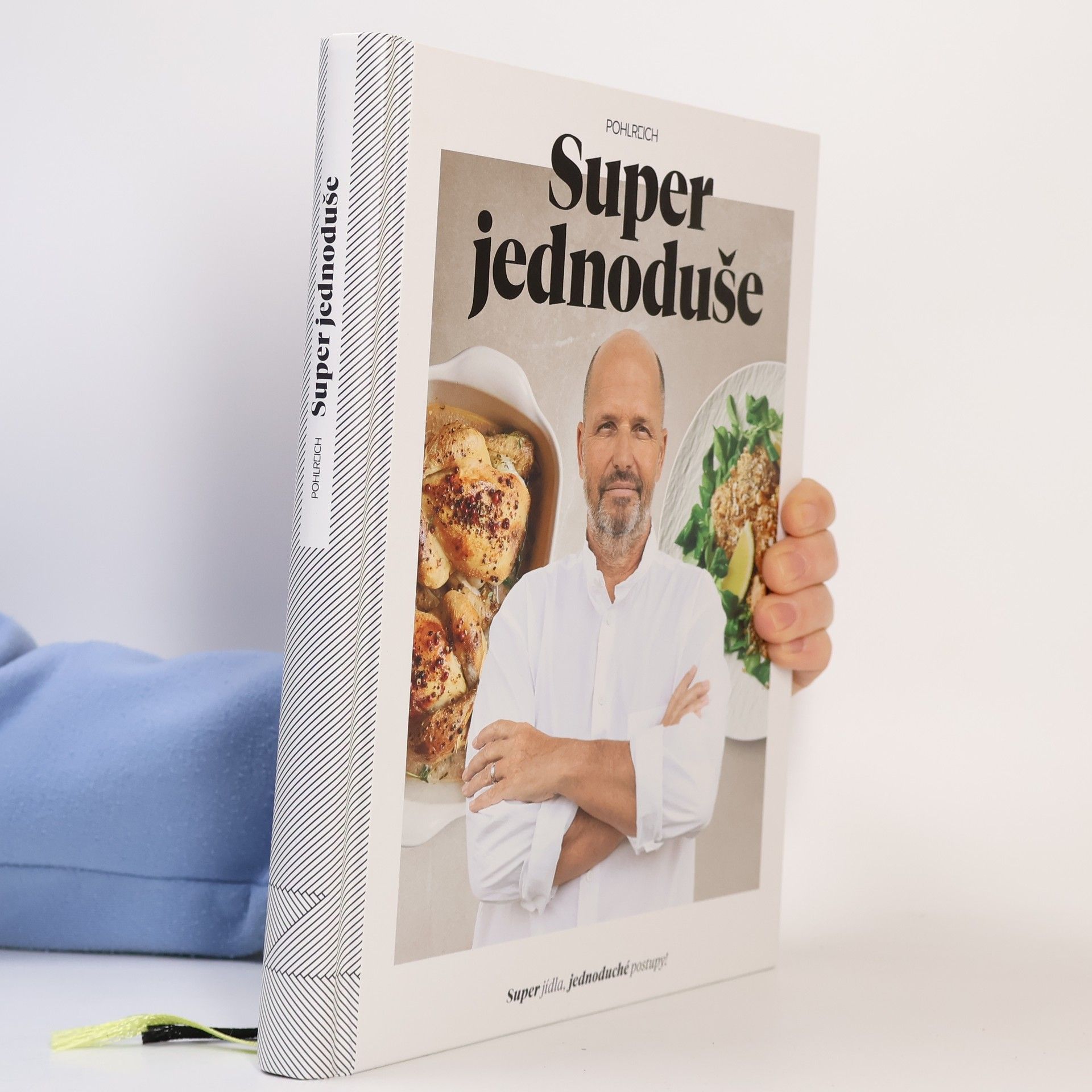 Zdeněk Pohlreich Super jednoduše : super jídla, jednoduché postupy!