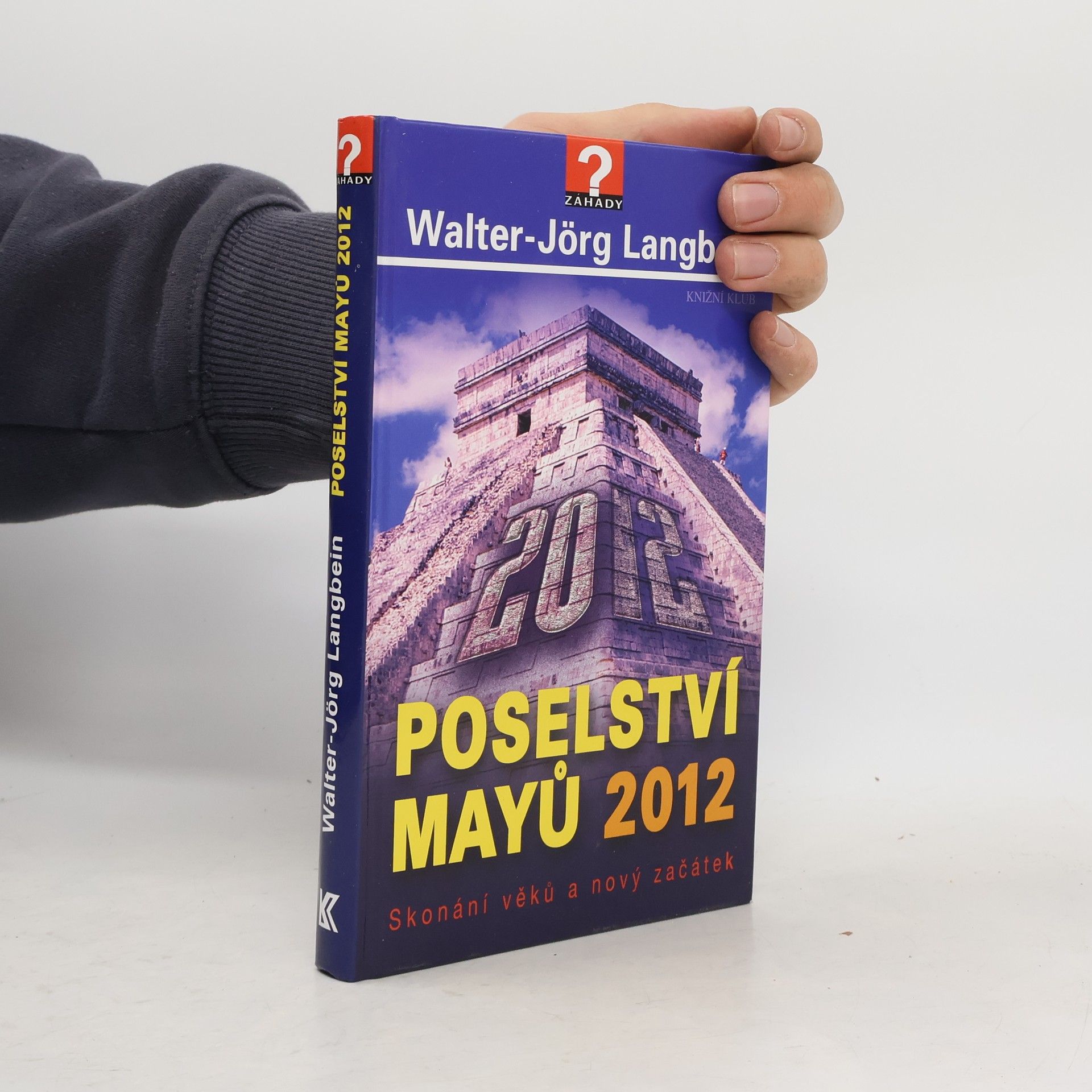 Walter-Jörg Langbein Poselství Mayů 2012 : skonání věků a nový začátek