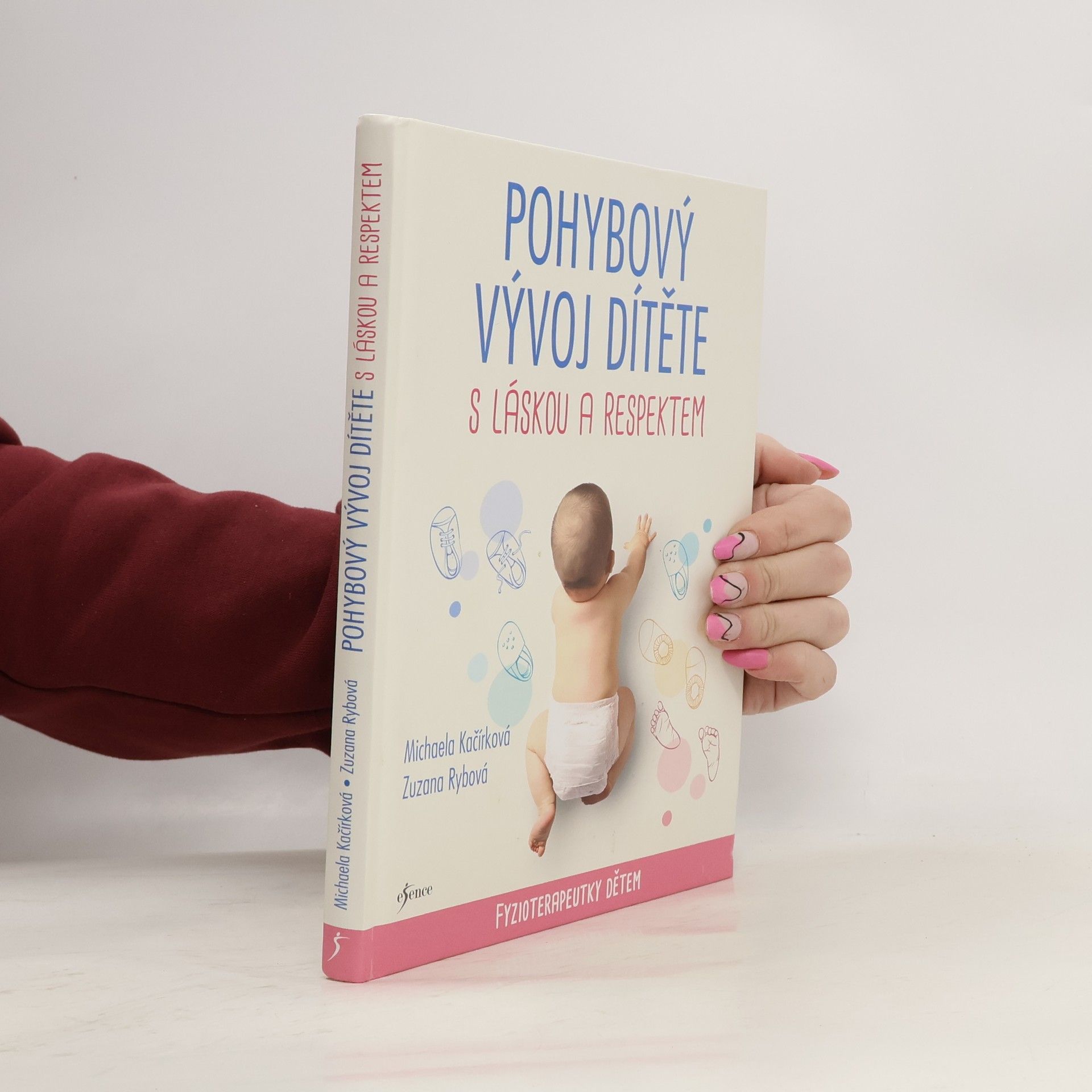 Michaela Kačírková Pohybový vývoj dítěte s láskou a respektem : fyzioterapeutky dětem