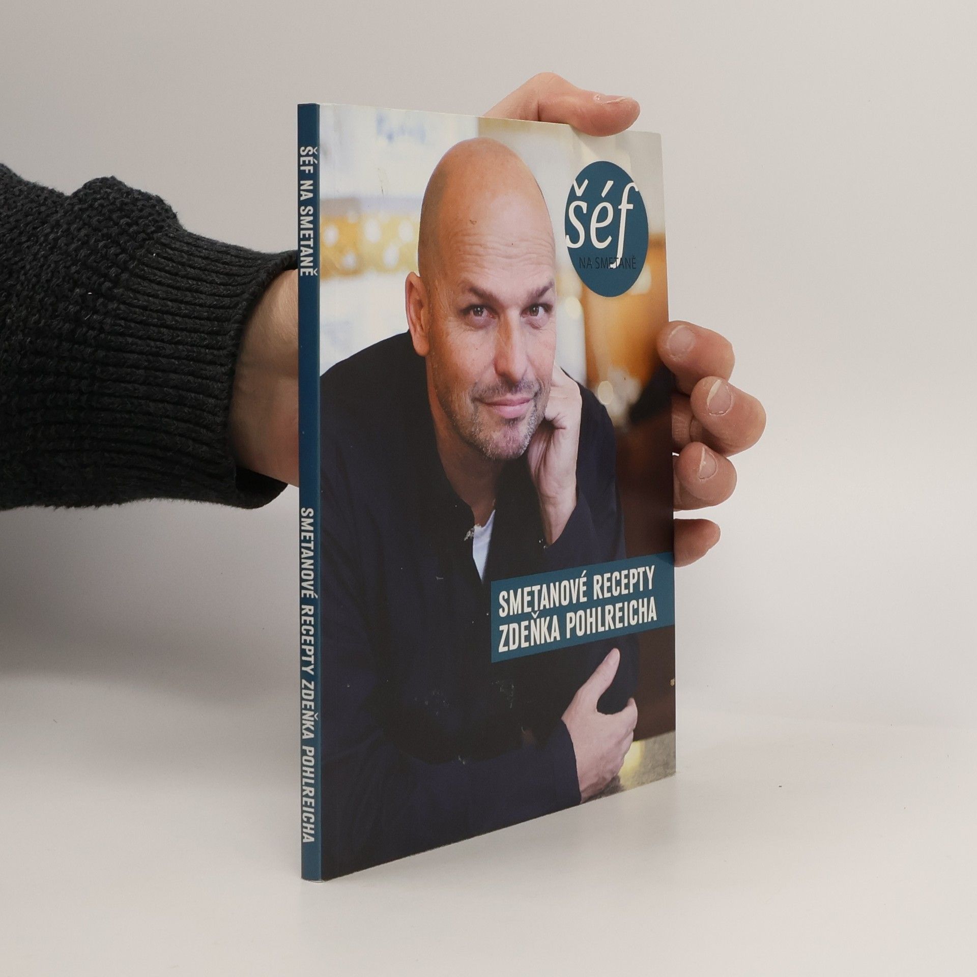 Zdeněk Pohlreich Šéf na smetaně : smetanové recepty Zdeňka Pohlreicha