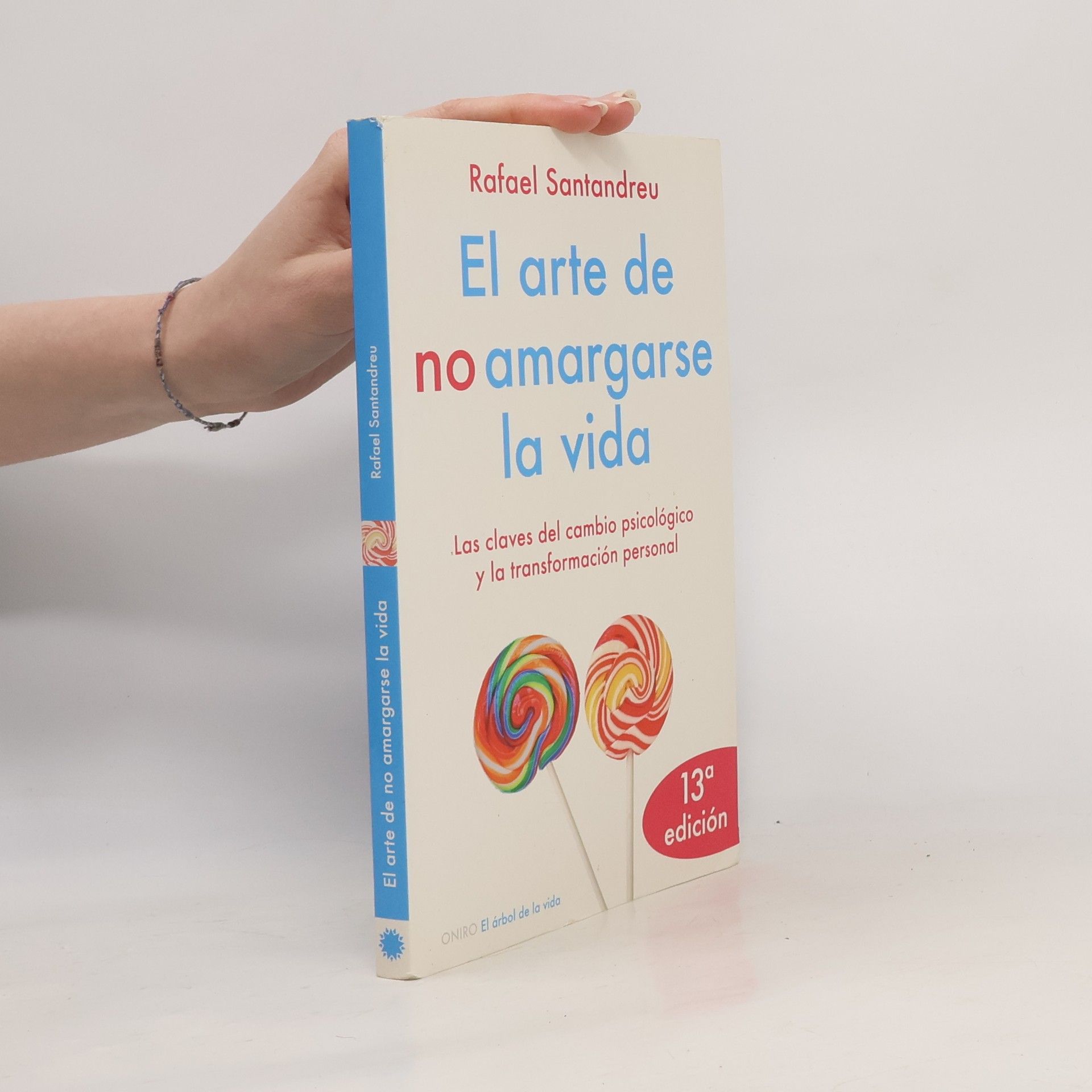 Rafael Santandreu Lorite El arte de no amargarse la vida