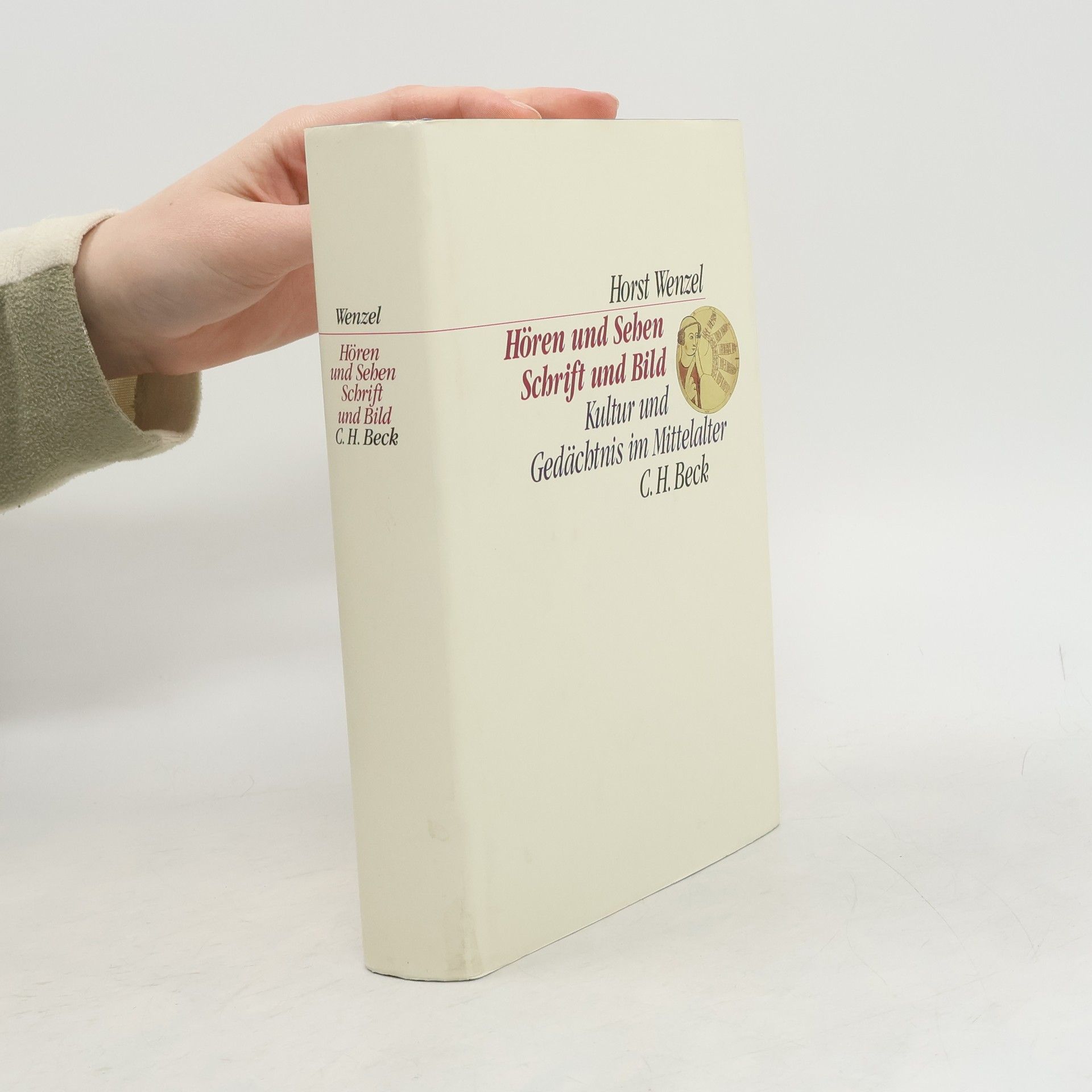Horst Wenzel C. H. Beck Kulturwissenschaft: Hören und Sehen, Schrift und Bild