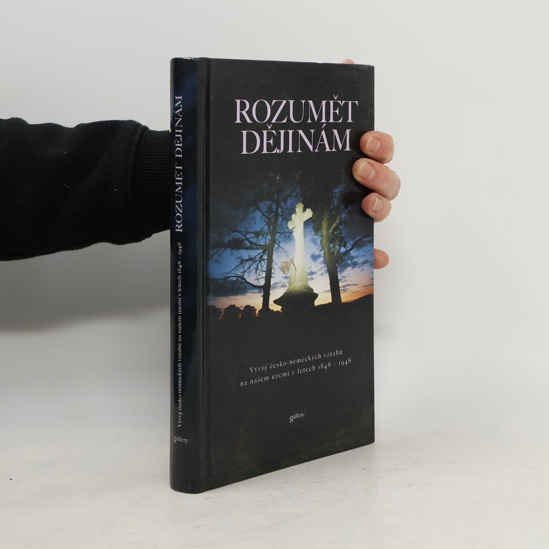 Zdeněk Beneš Rozumět dějinám. Vývoj česko-německých vztahů na našem území v letech 1848-1948