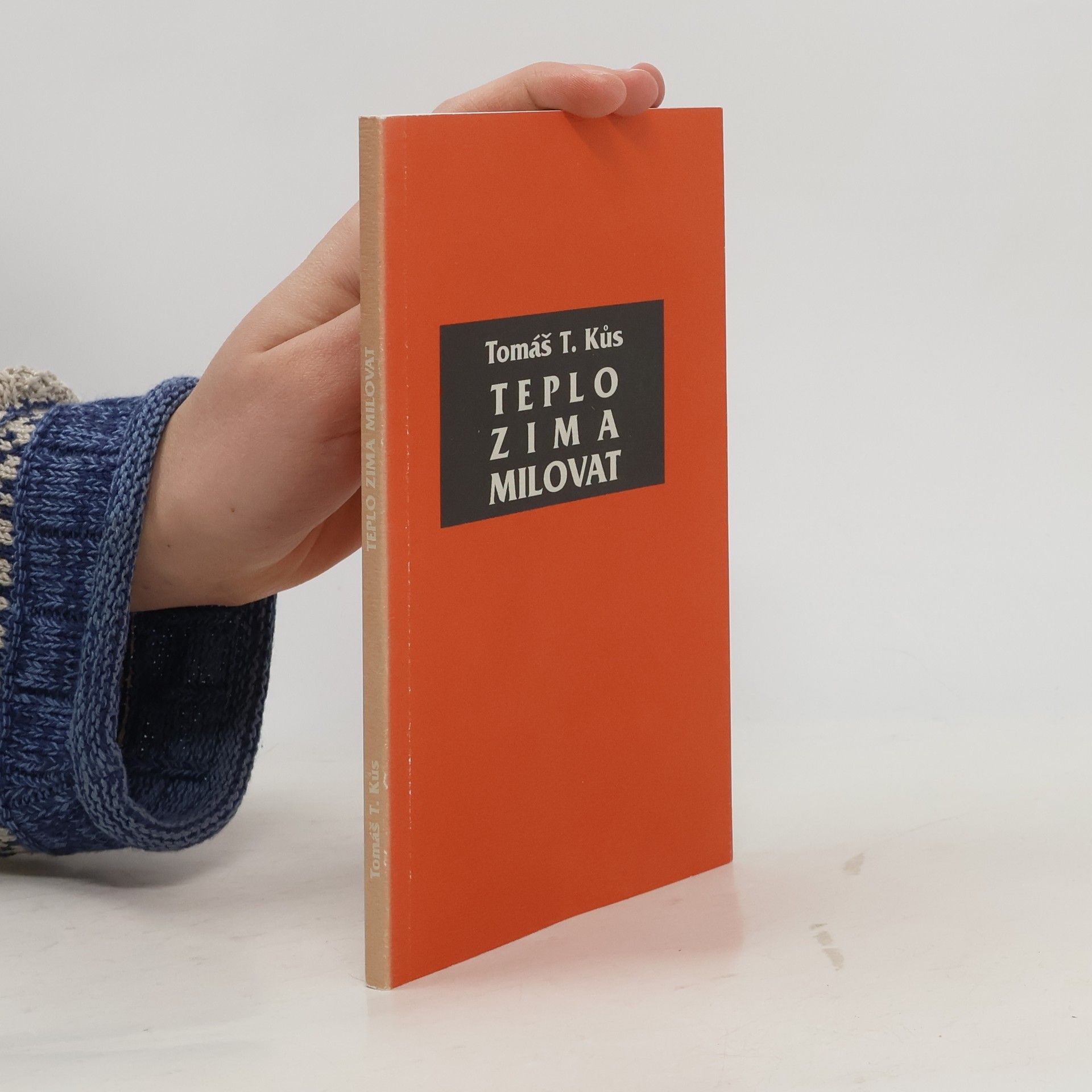 Tomáš T. Kůs Teplo, zima, milovat