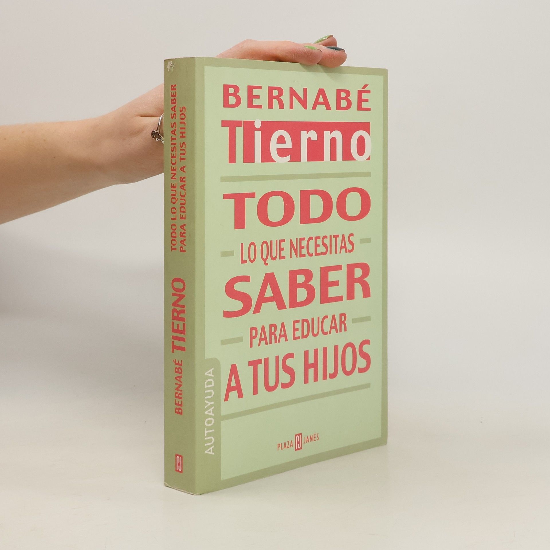 Bernabé Tierno Jiménez Todo lo que necesitas saber para educar a tus hijos