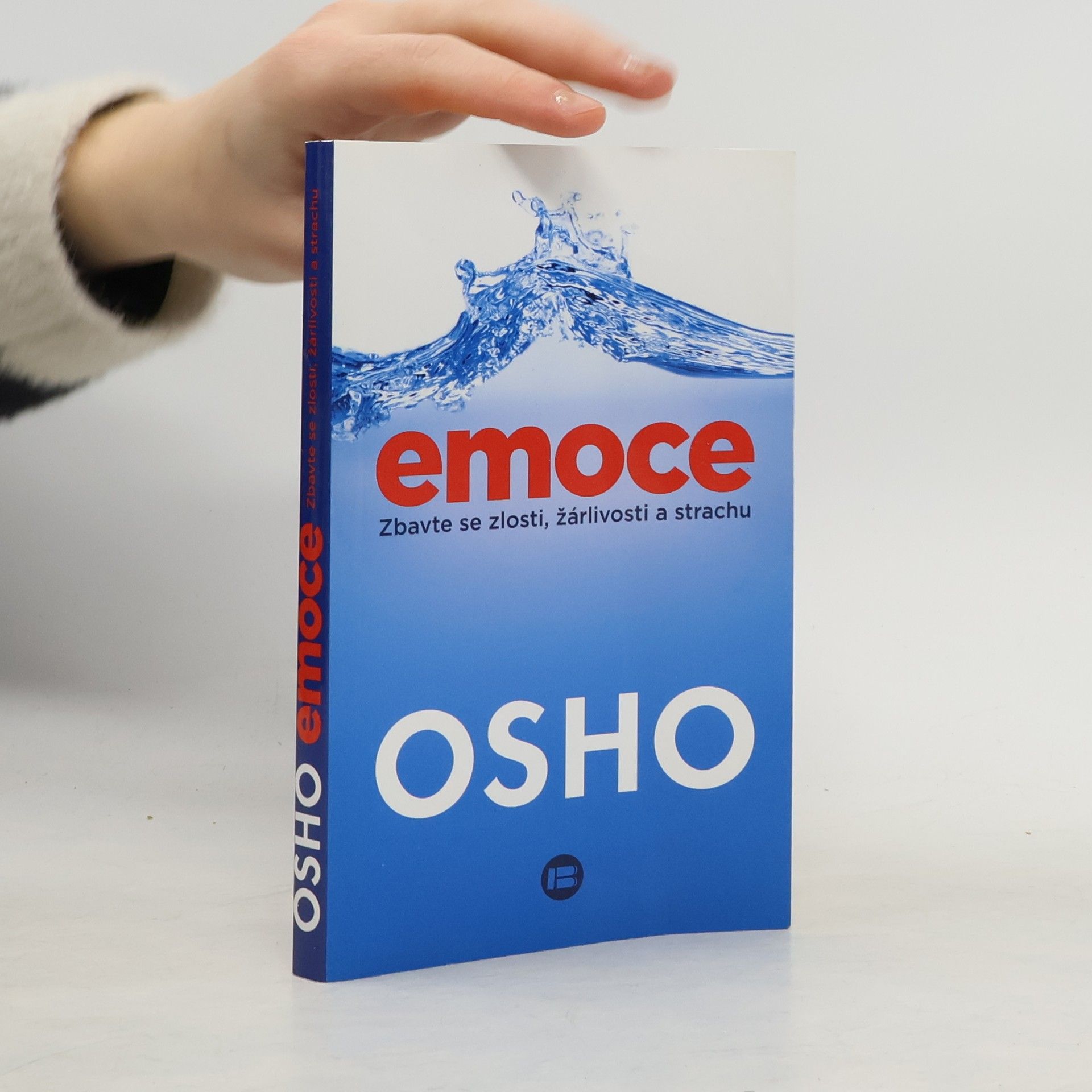 Osho Emoce : zbavte se zlosti, žárlivosti a strachu