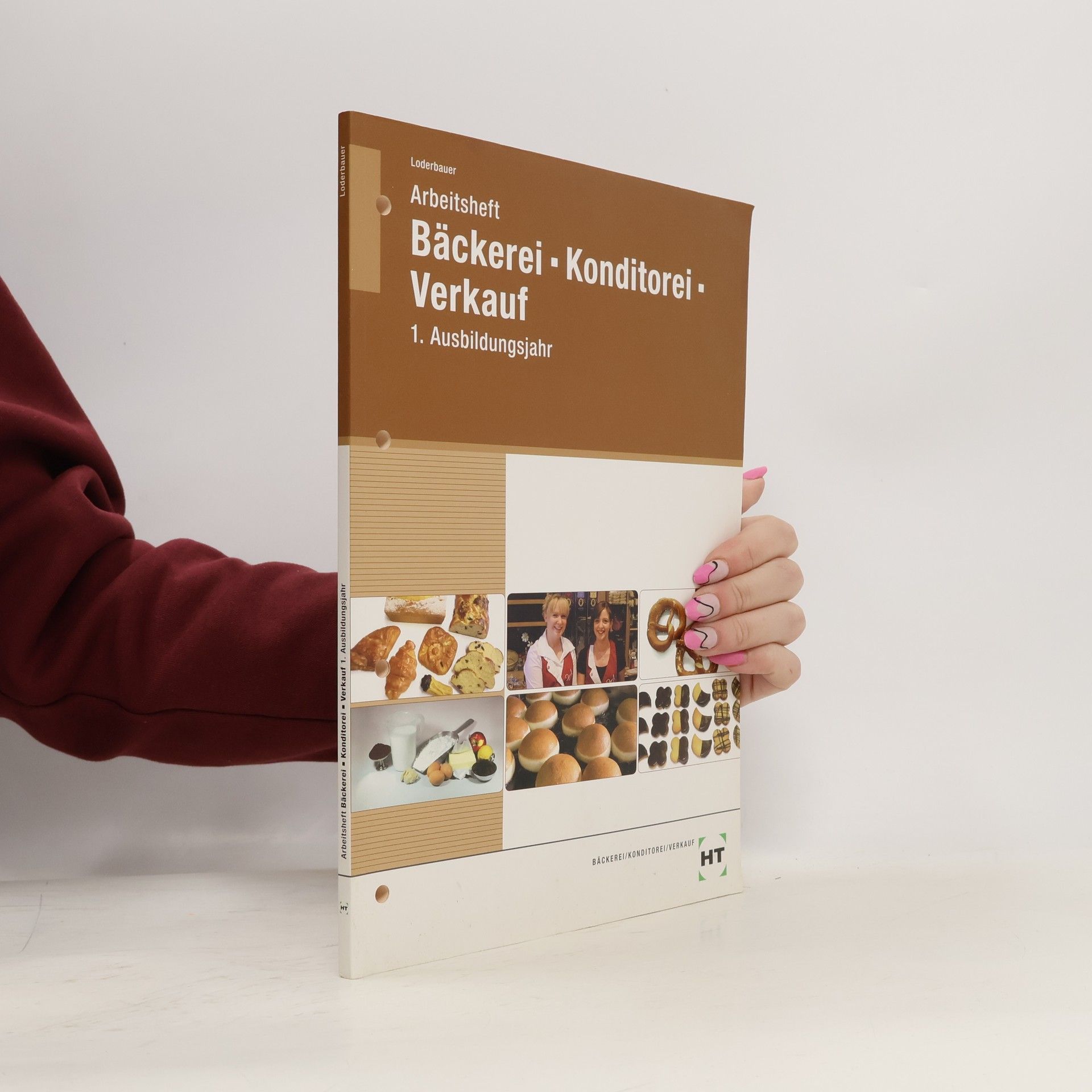 Josef Loderbauer Arbeitsheft Bäckerei - Konditorei - Verkauf