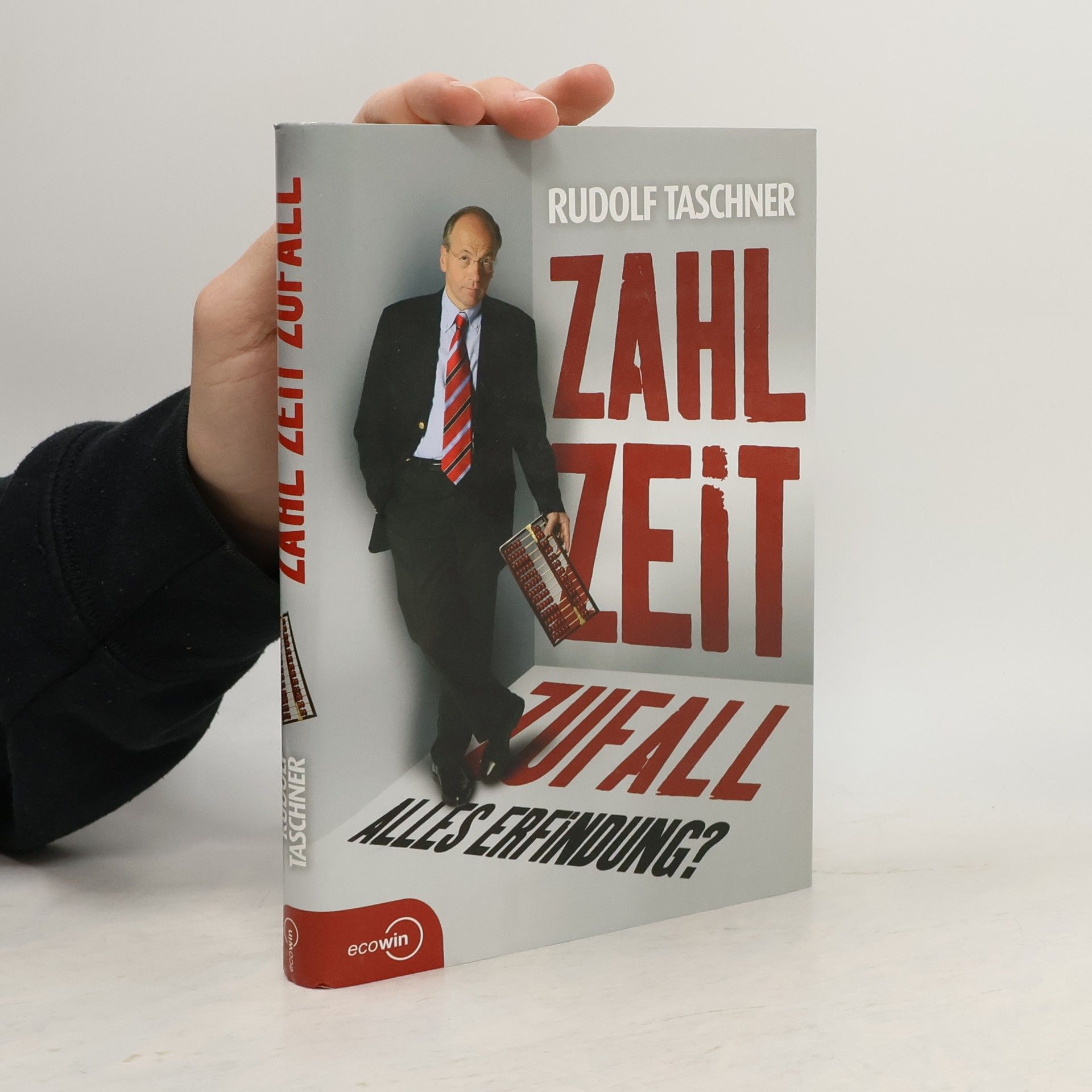 Rudolf Taschner Zahl Zeit Zufall. Alles Erfindung?