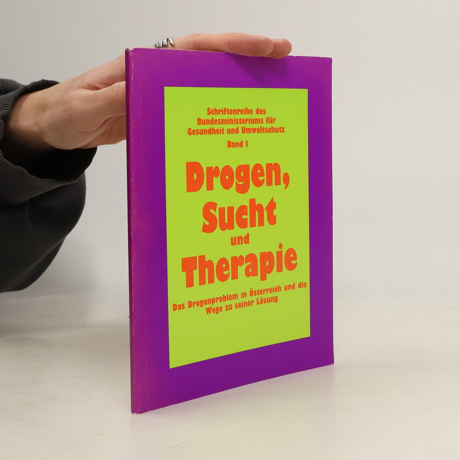Autorenkollektiv Drogen, Sucht und Therapie. Das Drogenproblem in Österreich und die Wege zu seiner Lösung