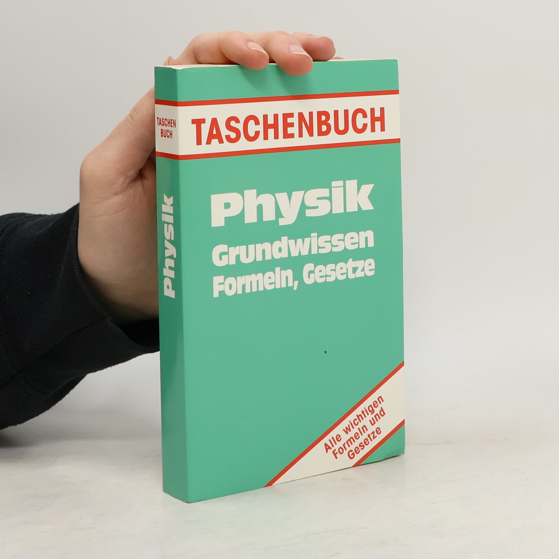 Autorenkollektiv Physik. Grundwissen. Formeln, Gesetze