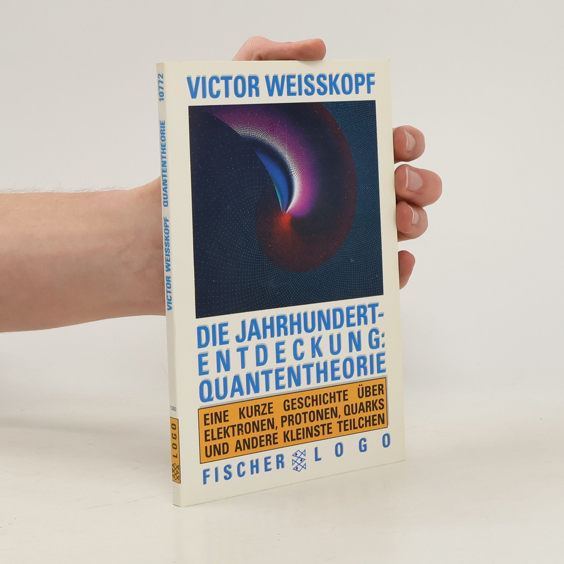 Victor Frederick Weisskopf Die Jahrhundertentdeckung: Quantentheorie