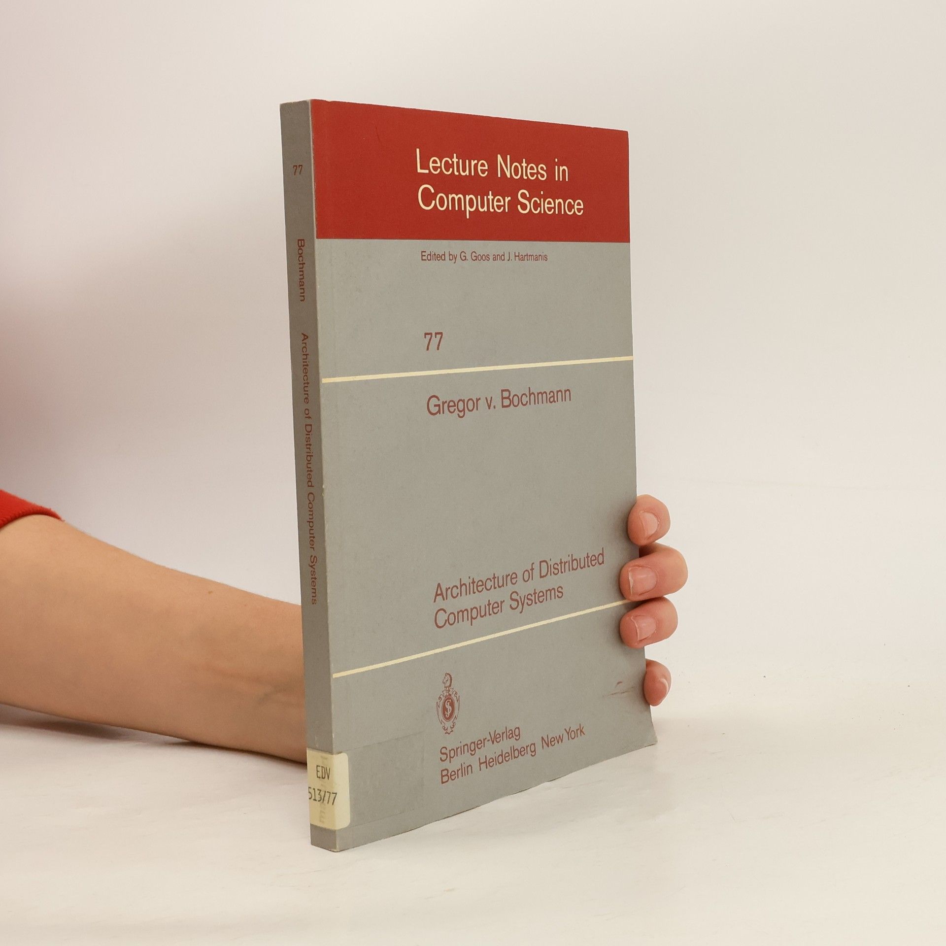 Gregor v. Bochmann Lecture Notes in Computer Science - 77: Architecture of Distributed Computer Systems