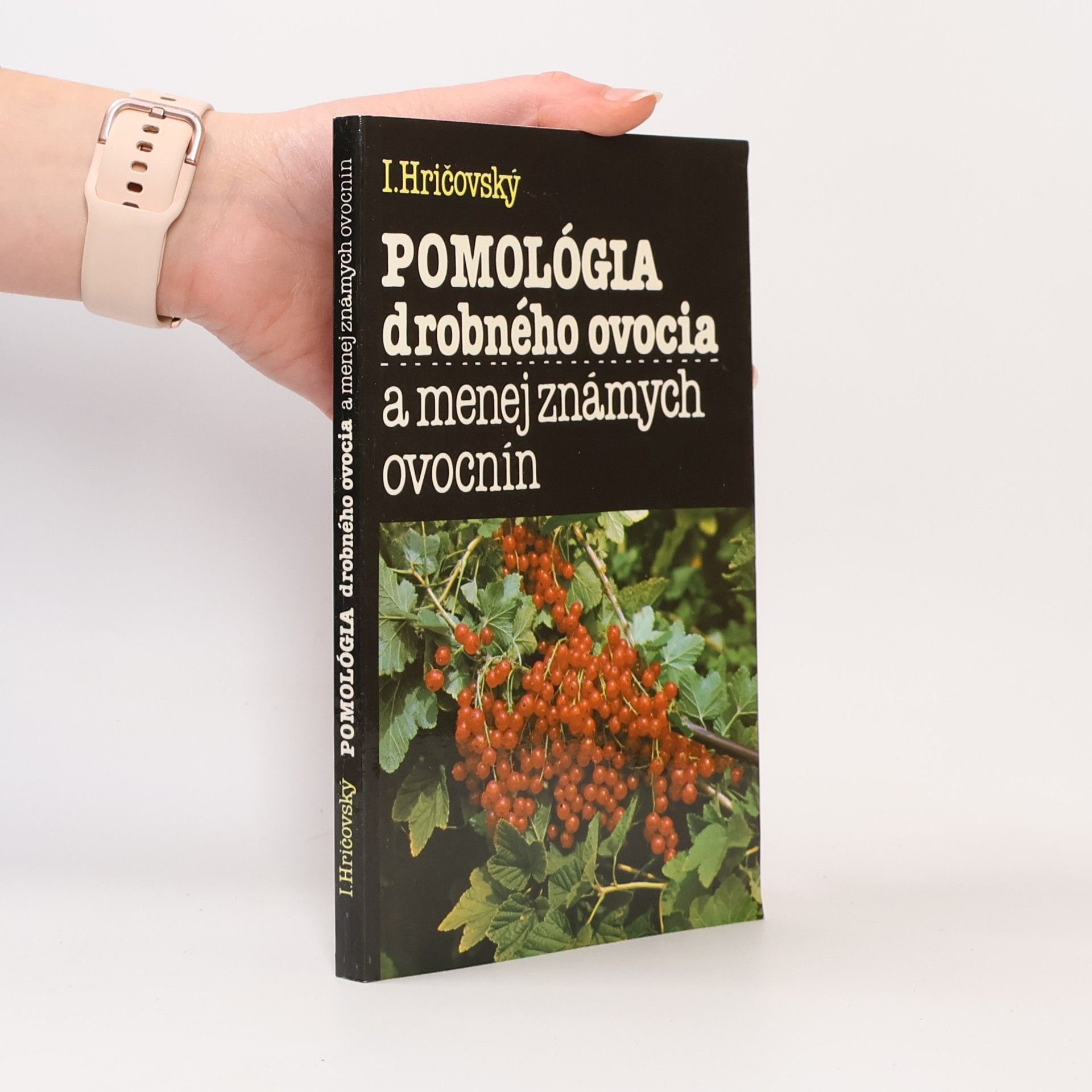 Ivan Hričovský Pomológia drobného ovocia a menej známych ovocnín