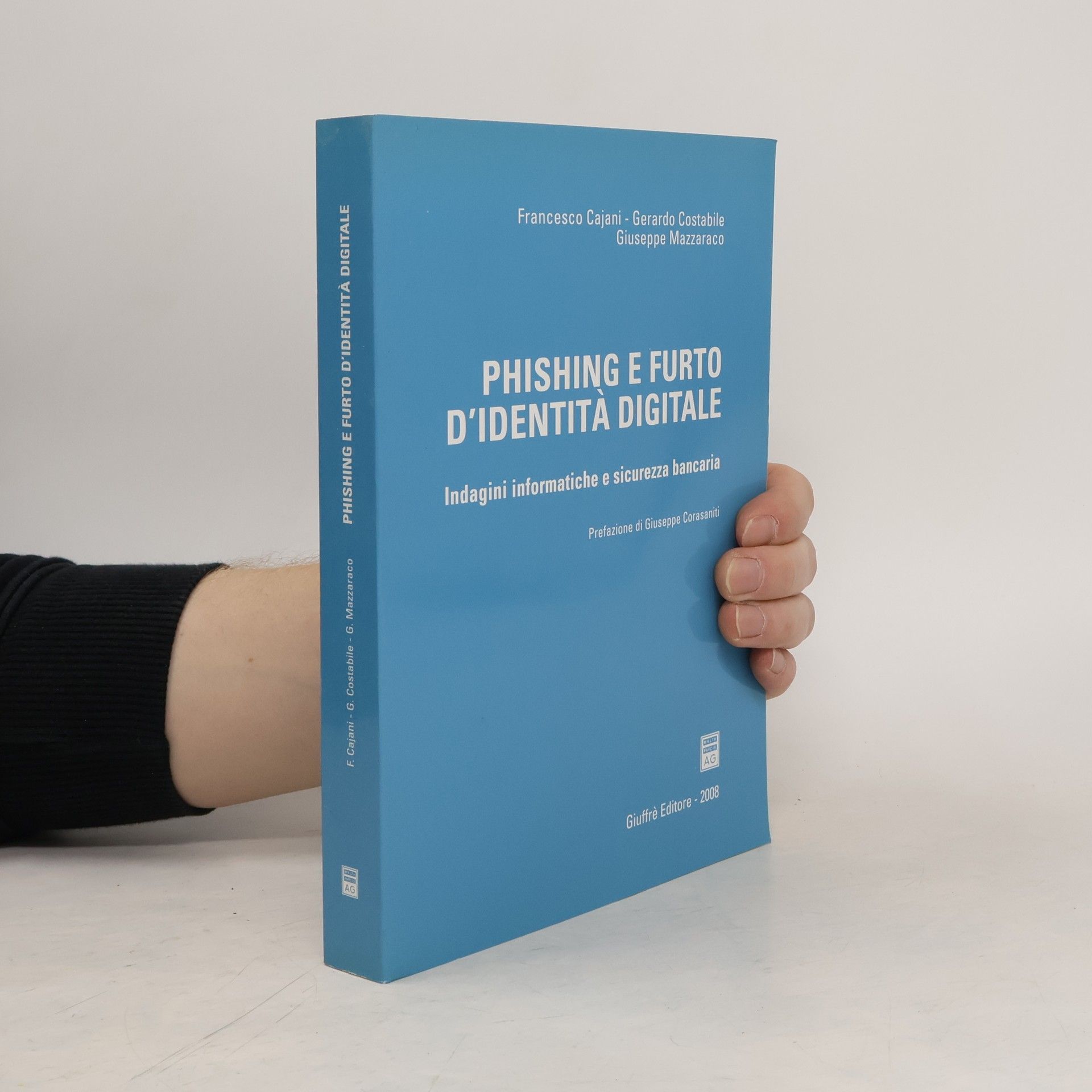 Francesco Cajani Phishing e furto d'identità digitale. Indagini informatiche e sicurezza bancaria