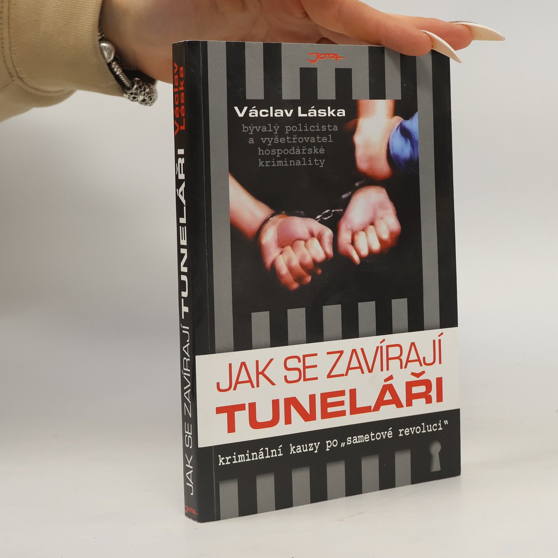 Václav Láska Jak se zavírají tuneláři: Kriminální kauzy po "sametové revoluci"
