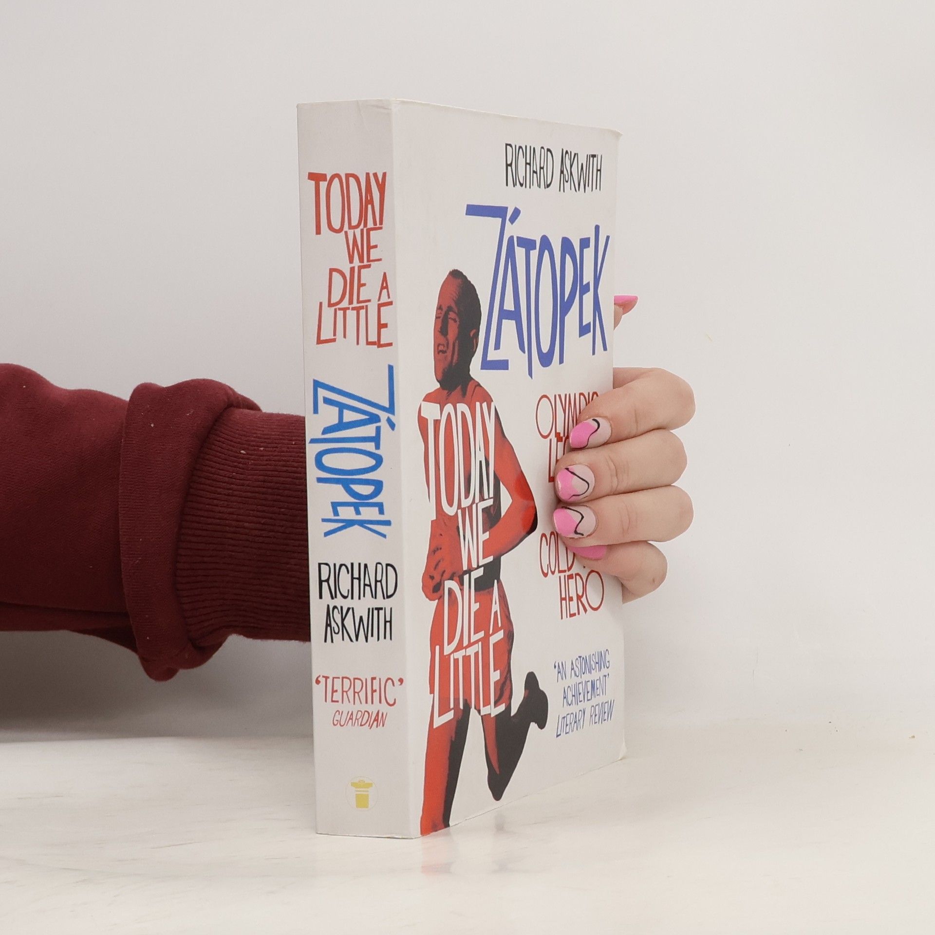 Richard Askwith Today we die a little : Emil Zátopek, olympic legend to cold war hero