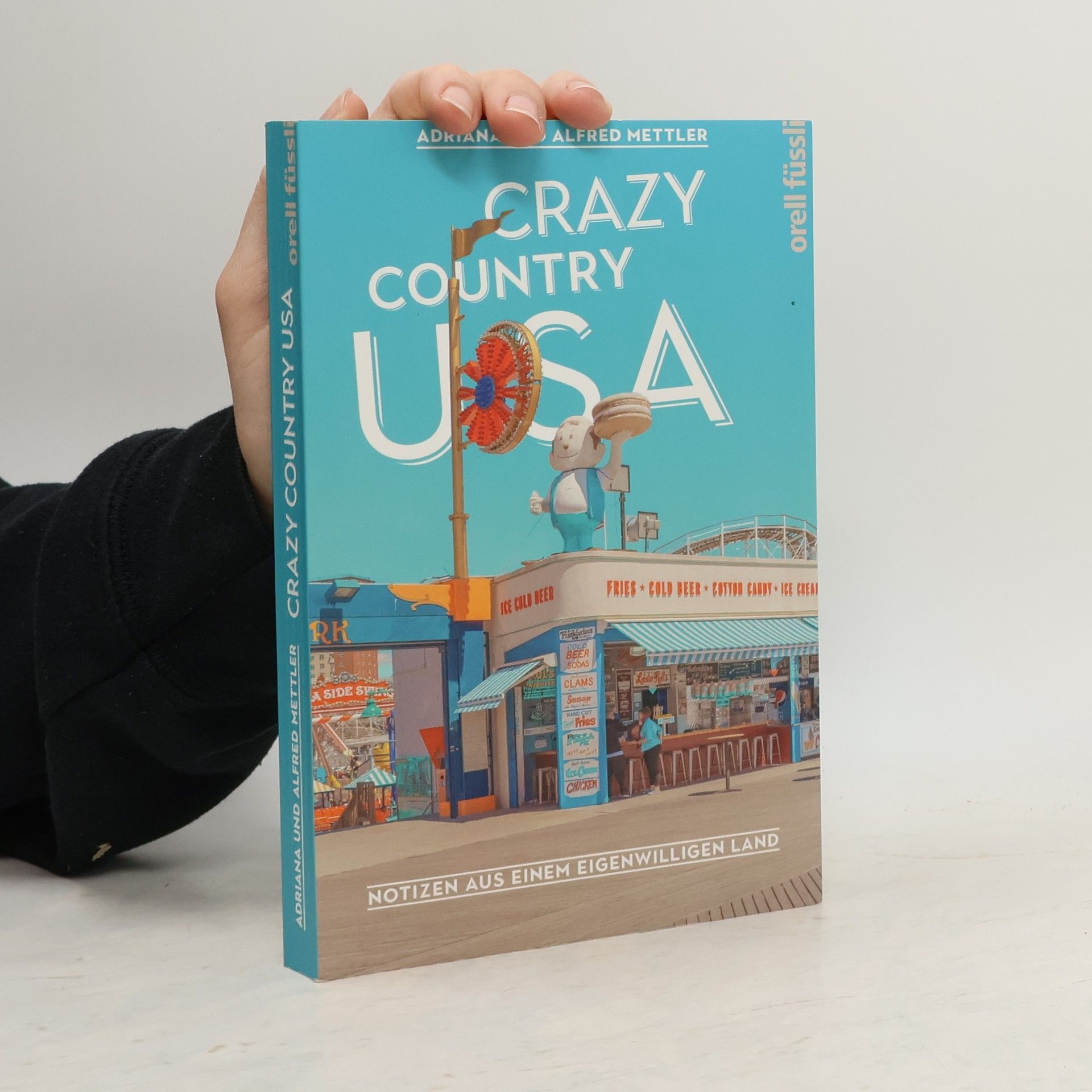 Adriana Mettler Crazy Country USA. Notizen aus einem eigenwilligen Land